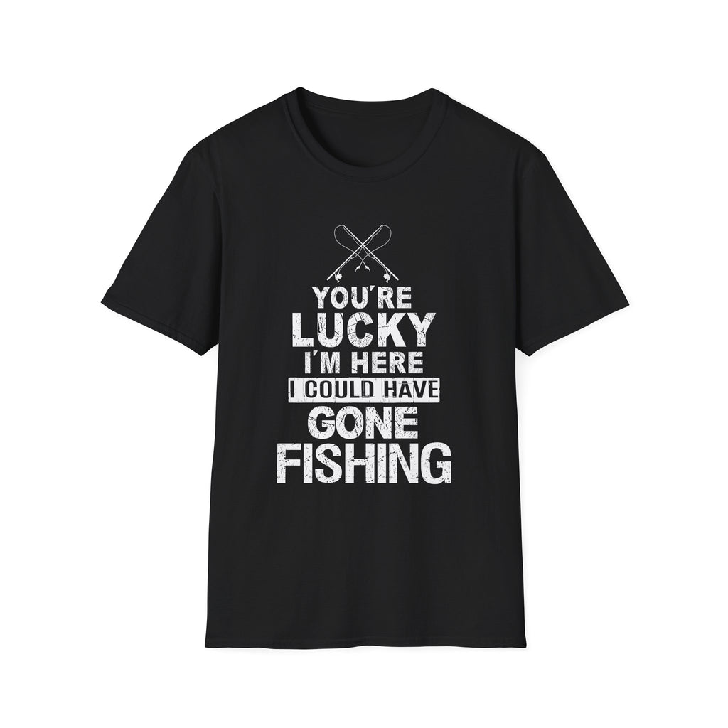 Funny Fishing T-Shirt - "You're Lucky I'm Here" Graphic Tee for Anglers