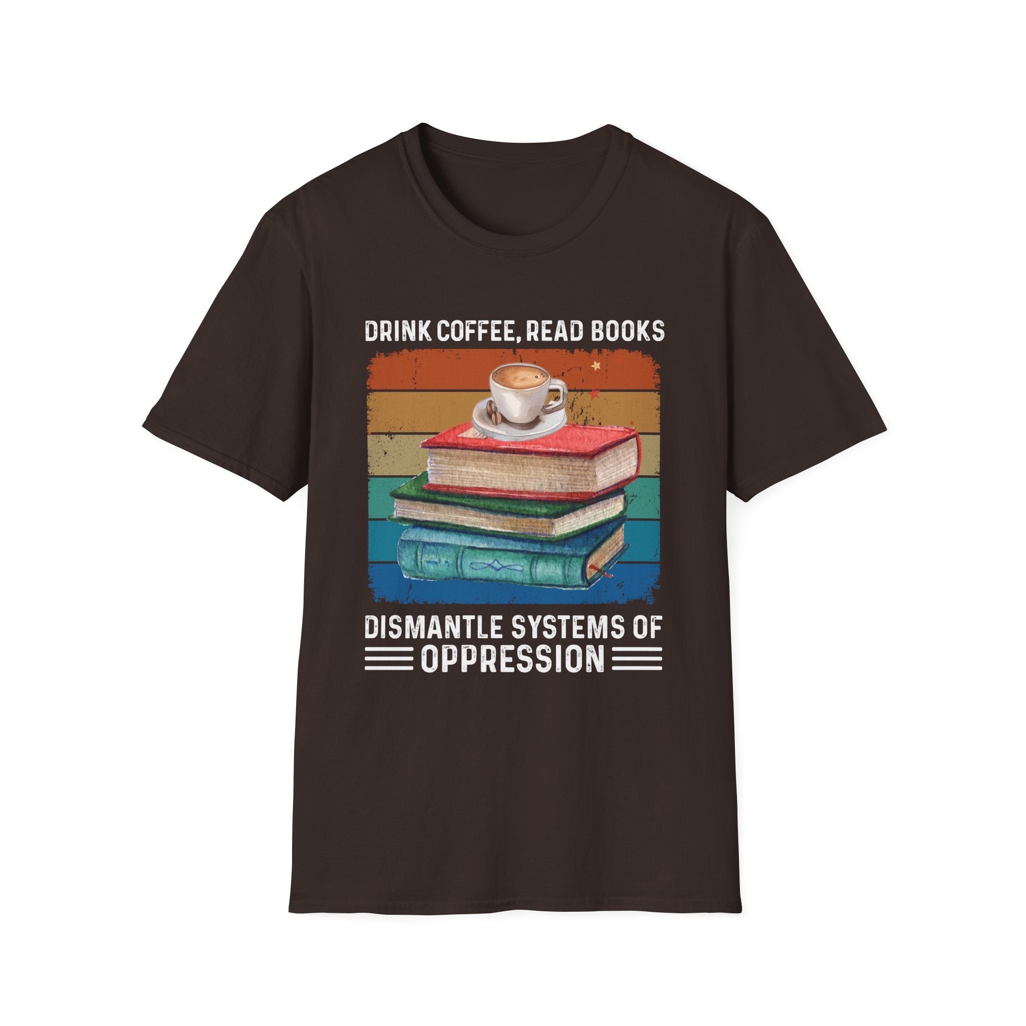 Drink Coffee Read Books Dismantle Systems T-Shirt