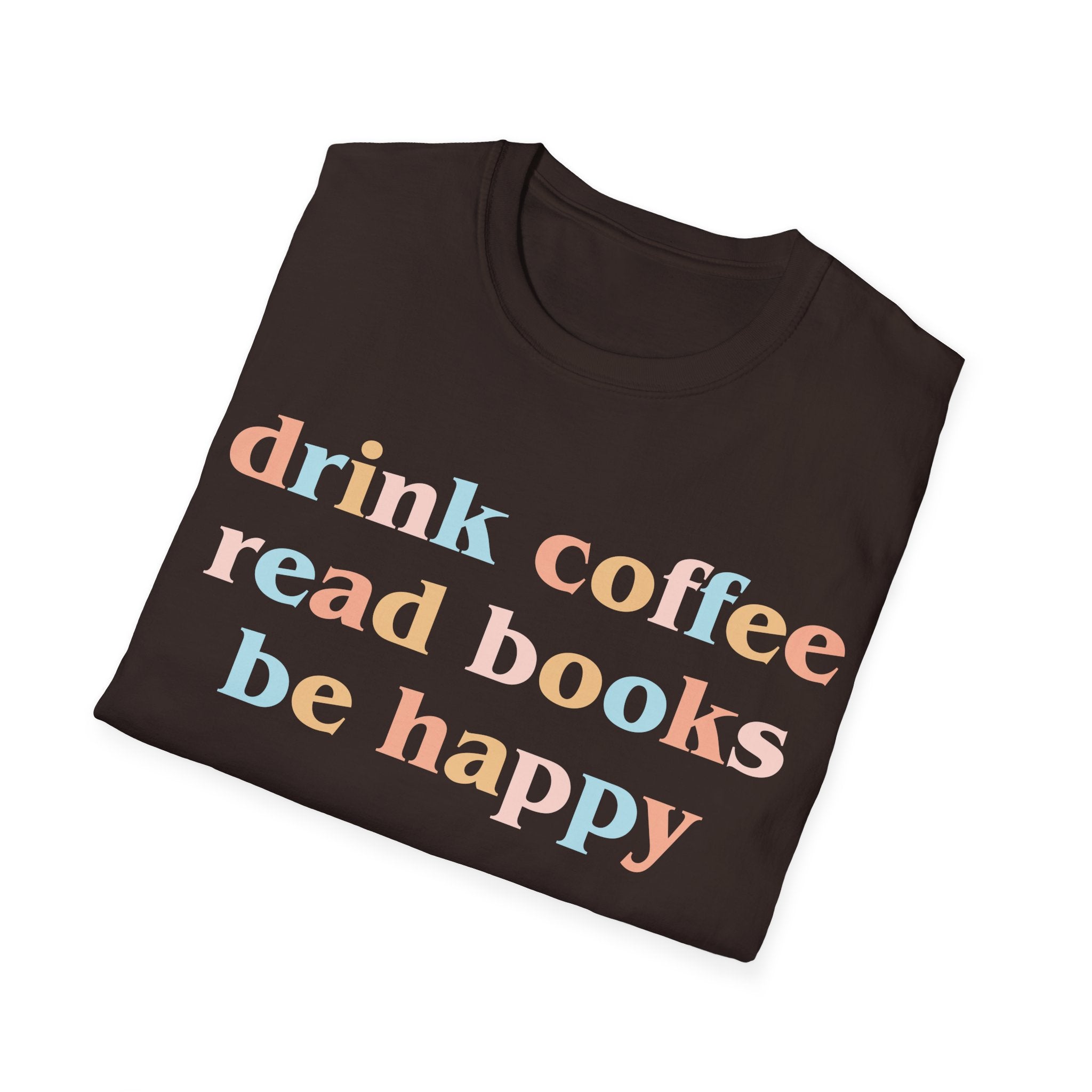 Drink Coffee, Read Books, Be Happy T-Shirt