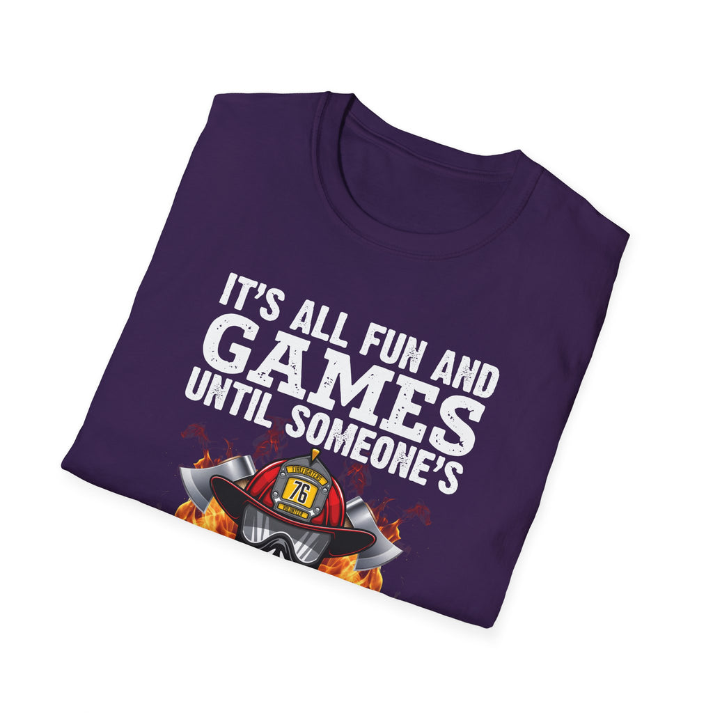 "It's All Fun and Games Until Someone's On Fire" Unisex Softstyle T-Shirt,,,..