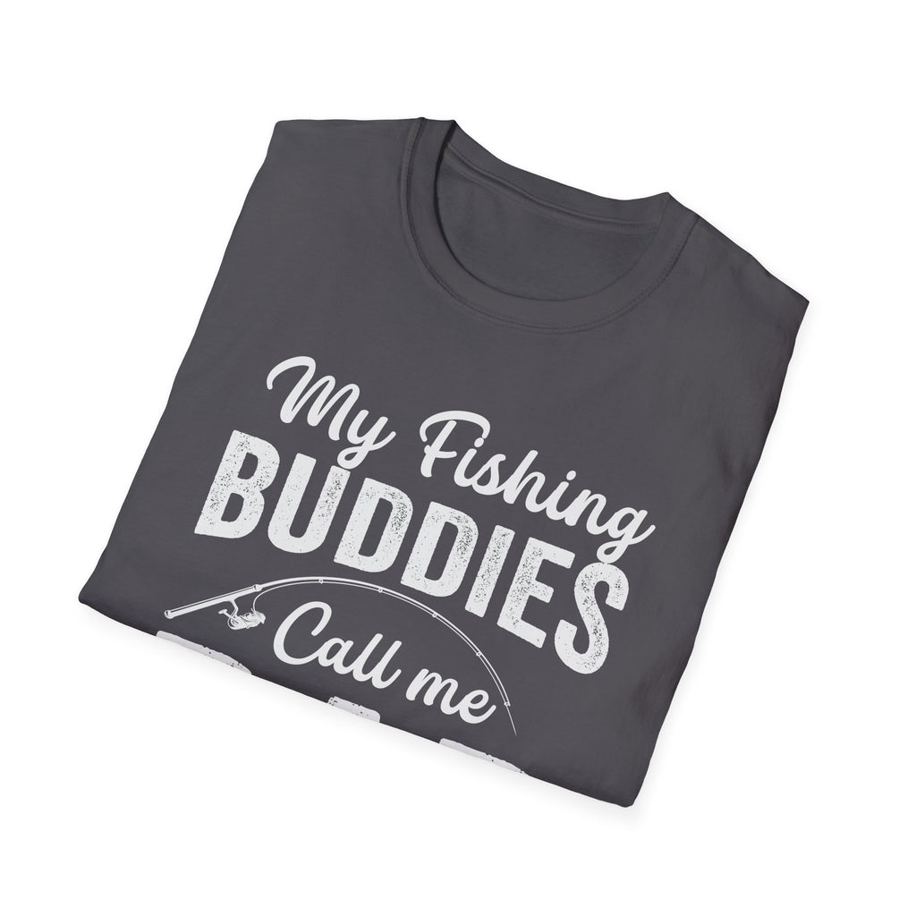 My Fishing Buddies Call Me Dad | Unisex Softstyle T-Shirt for Dads