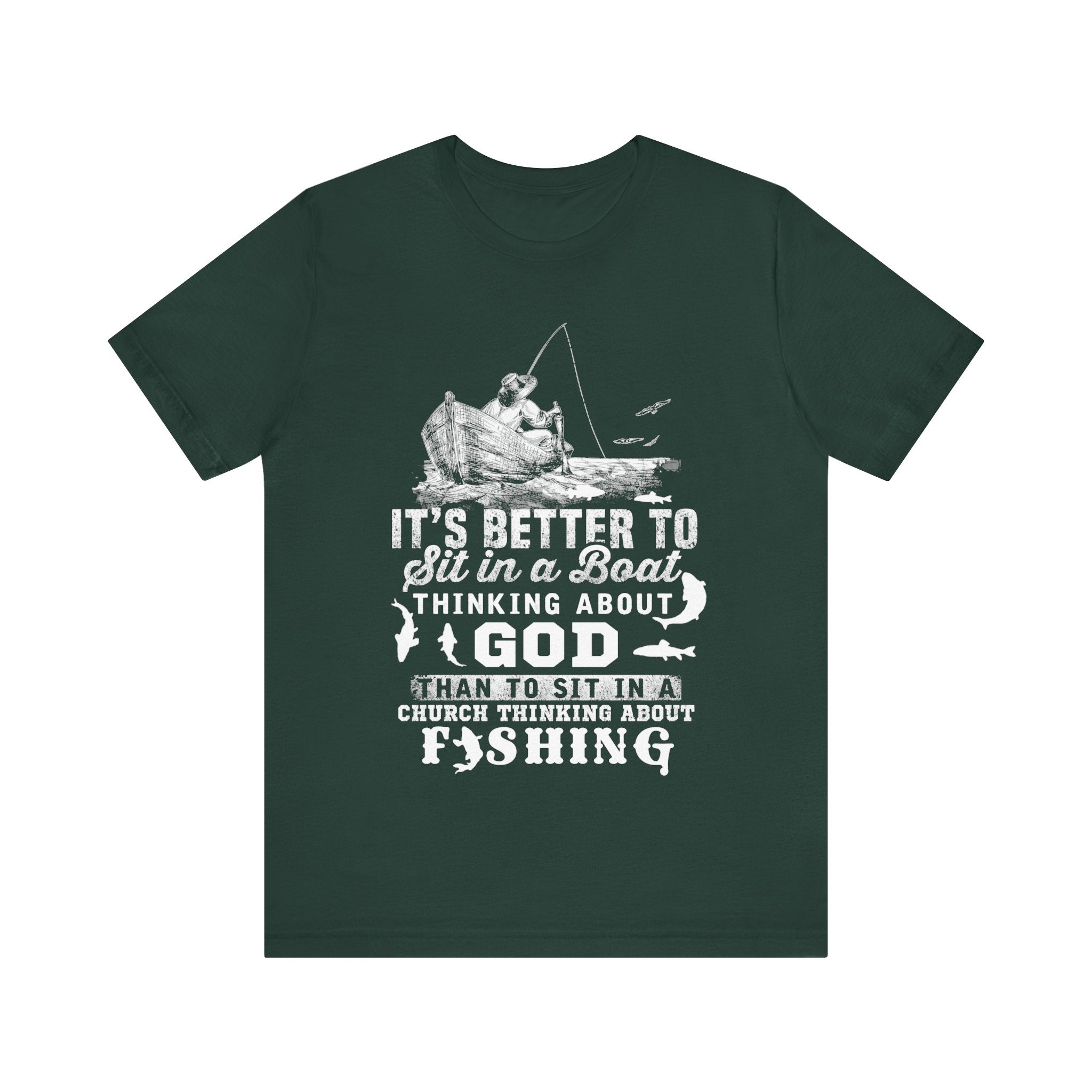 Fishing Philosophy Tee - "Better to Sit in a Boat Thinking About God"