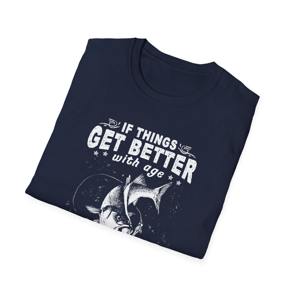 Funny Quote Unisex T-Shirt - "If Things Get Better with Age, Then I Am Approaching Magnificence"