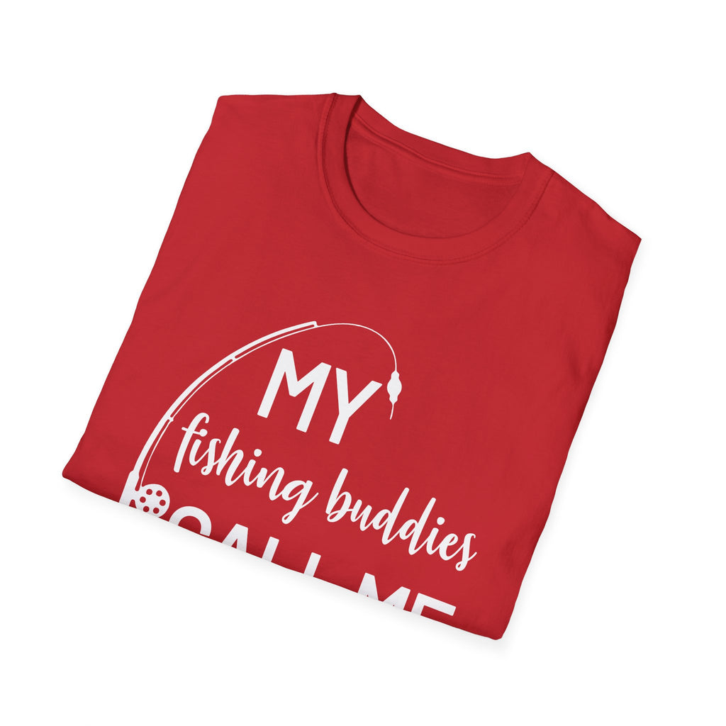 My Fishing Buddies Call Me Dad T-Shirt - Perfect Gift for Dads and Fishing Enthusiasts