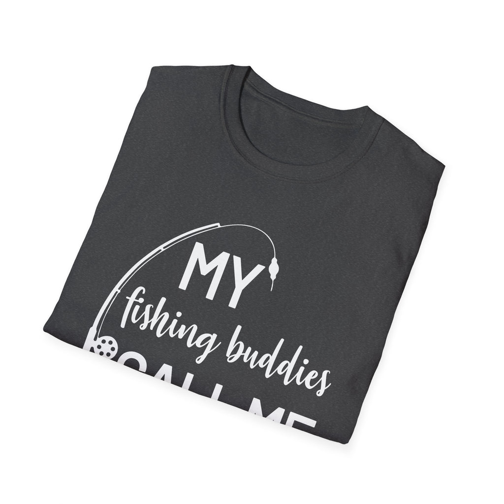 My Fishing Buddies Call Me Dad T-Shirt - Perfect Gift for Dads and Fishing Enthusiasts