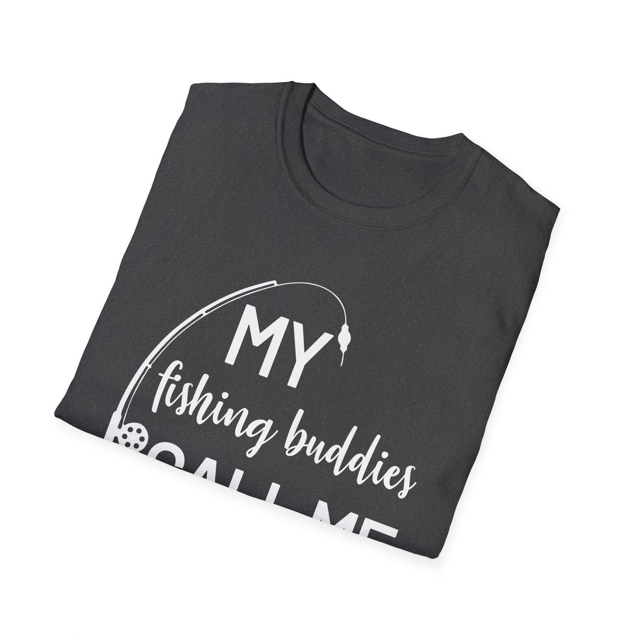 My Fishing Buddies Call Me Dad T-Shirt - Perfect Gift for Dads and Fishing Enthusiasts
