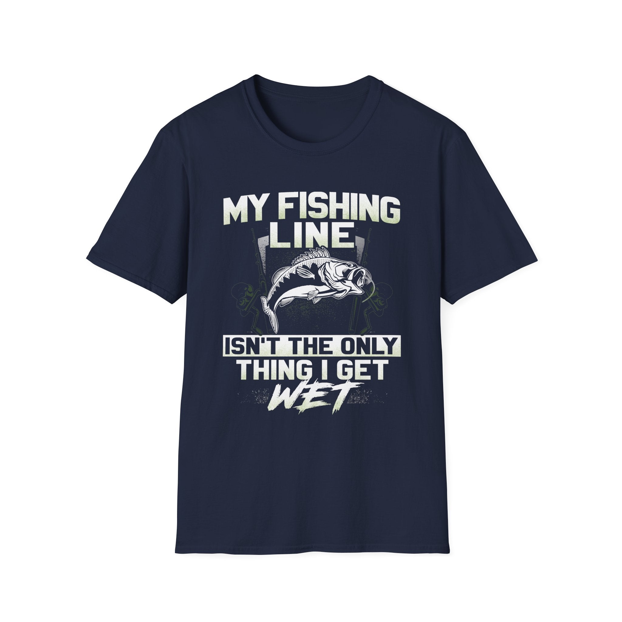 Funny Fishing T-Shirt - My Fishing Line Isn't The Only Thing I Get Wet - Unisex Softstyle Wear