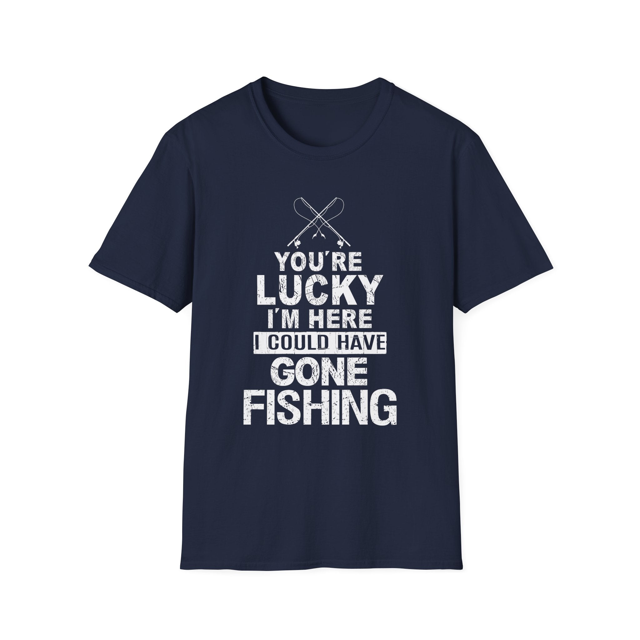 Funny Fishing T-Shirt - "You're Lucky I'm Here" Graphic Tee for Anglers