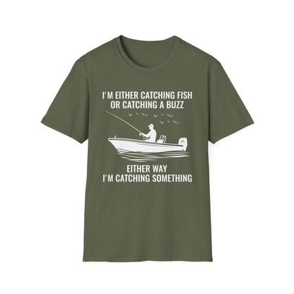 Fishing & Relaxation Unisex T-Shirt - "I'm Either Catching Fish Or Catching A Buzz"