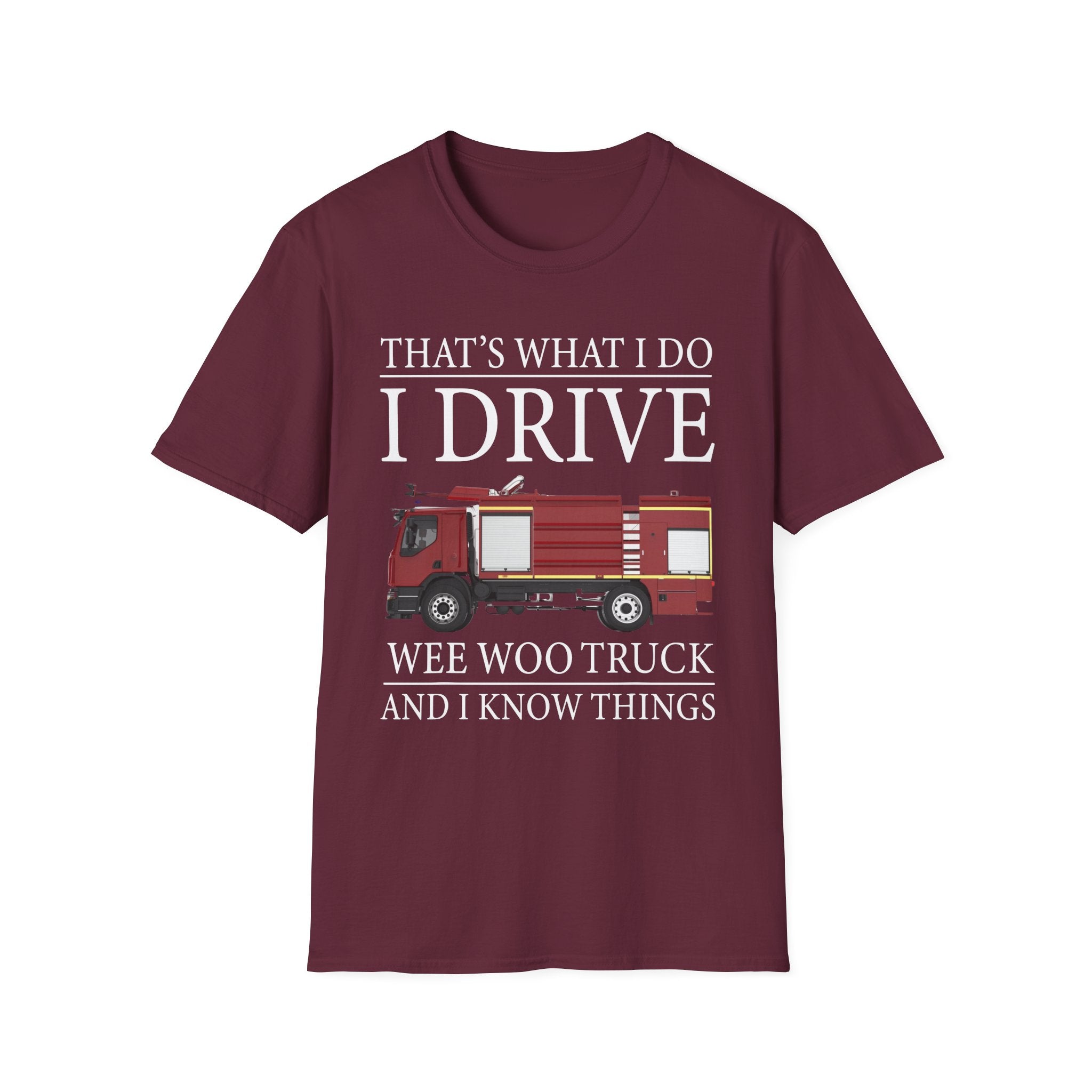 That's What I Do I Drive Wee Woo Truck And I Know Things Firefighter T-Shirt