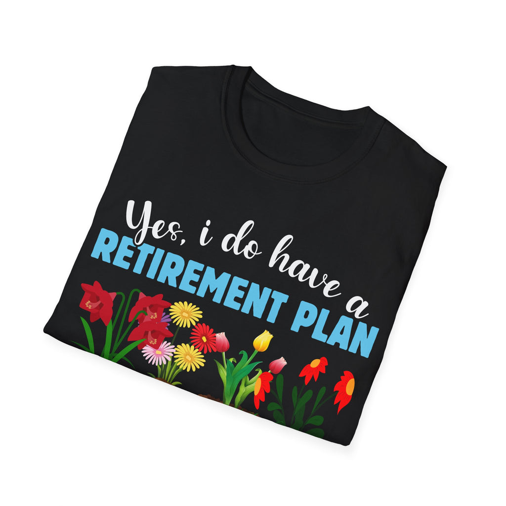 Gardening Retirement Plan T-Shirt - Funny Unisex Softstyle Tee