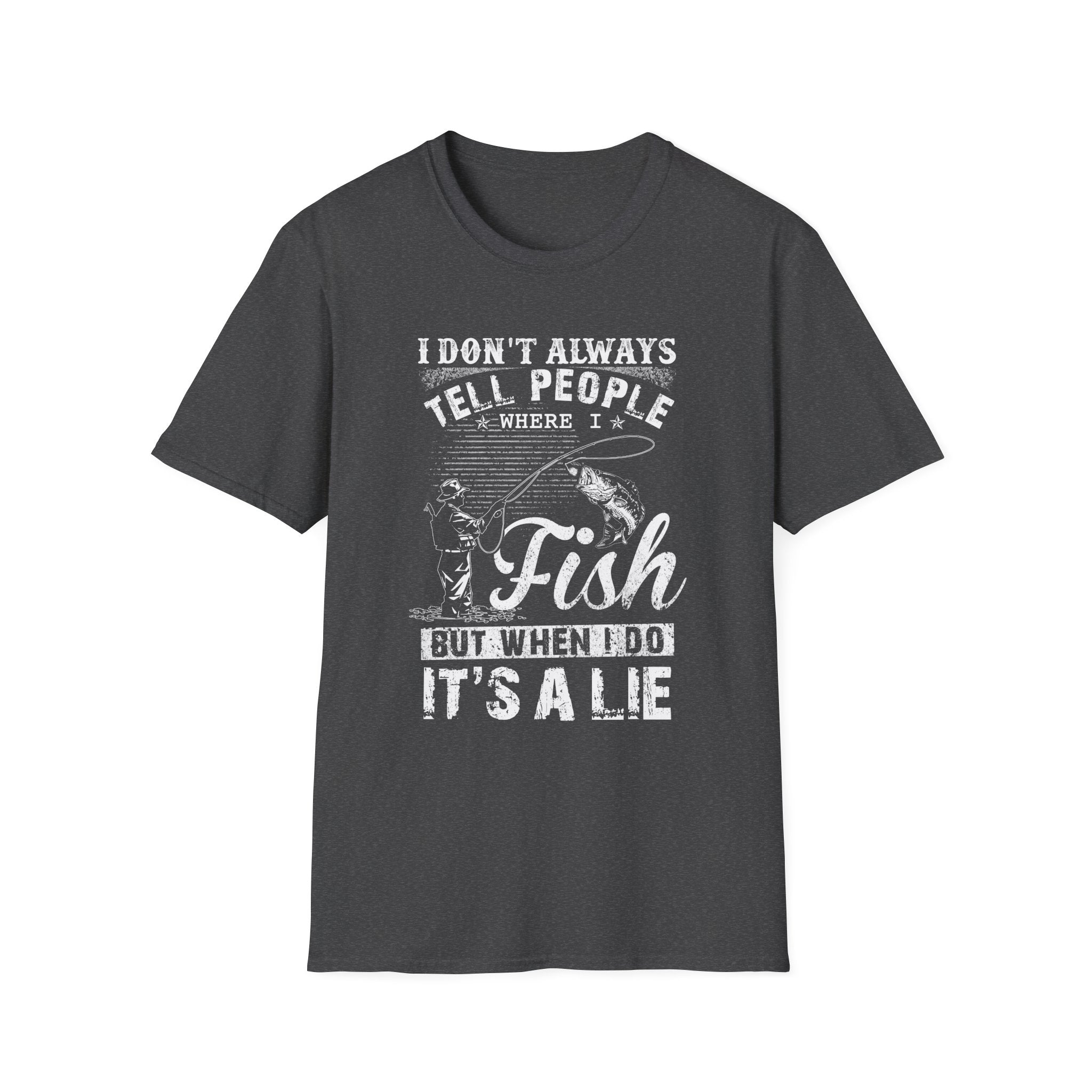 Funny Fishing T-Shirt - "I Don't Always Tell People Where I Fish"