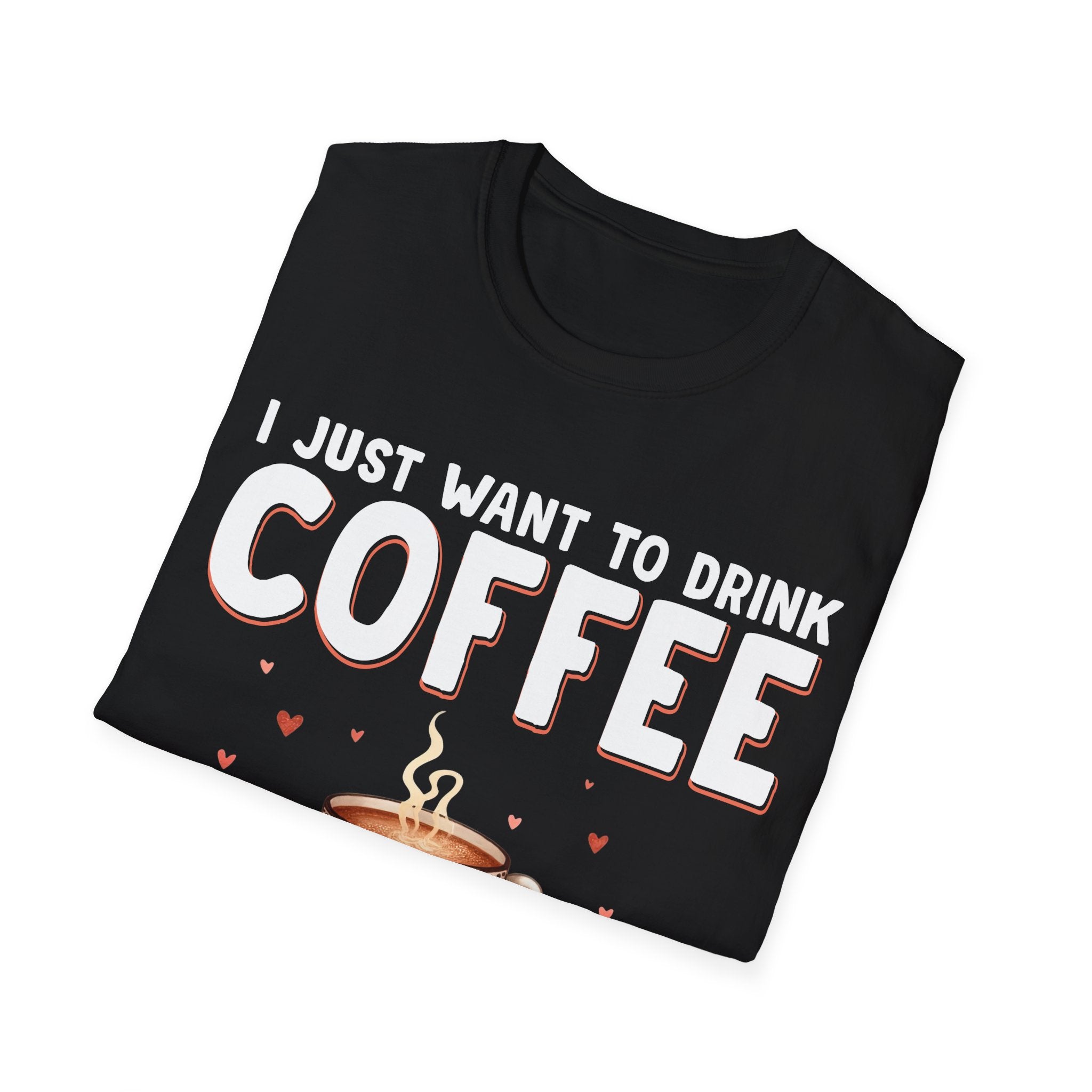 I Just Want To Drink Coffee T-Shirt