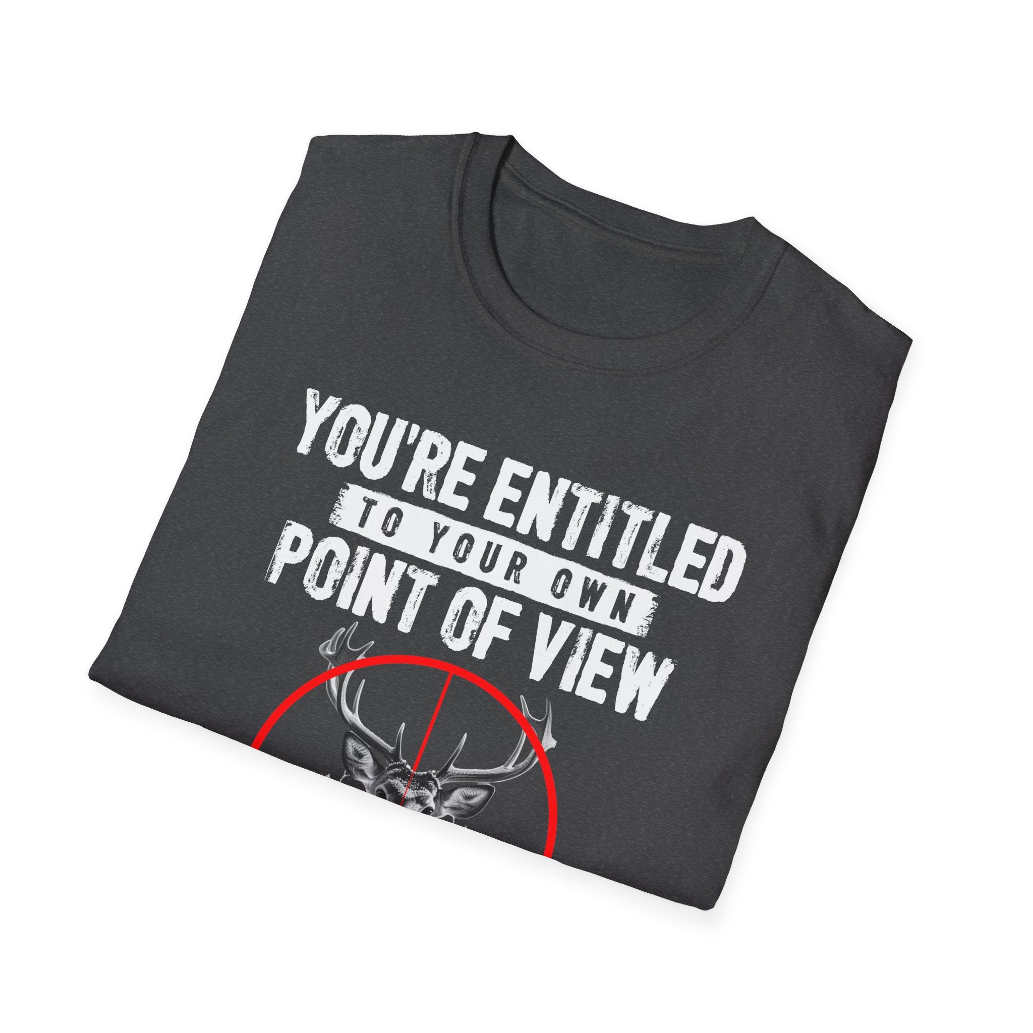 You're Entitled Point of View Unisex Softstyle T-Shirt