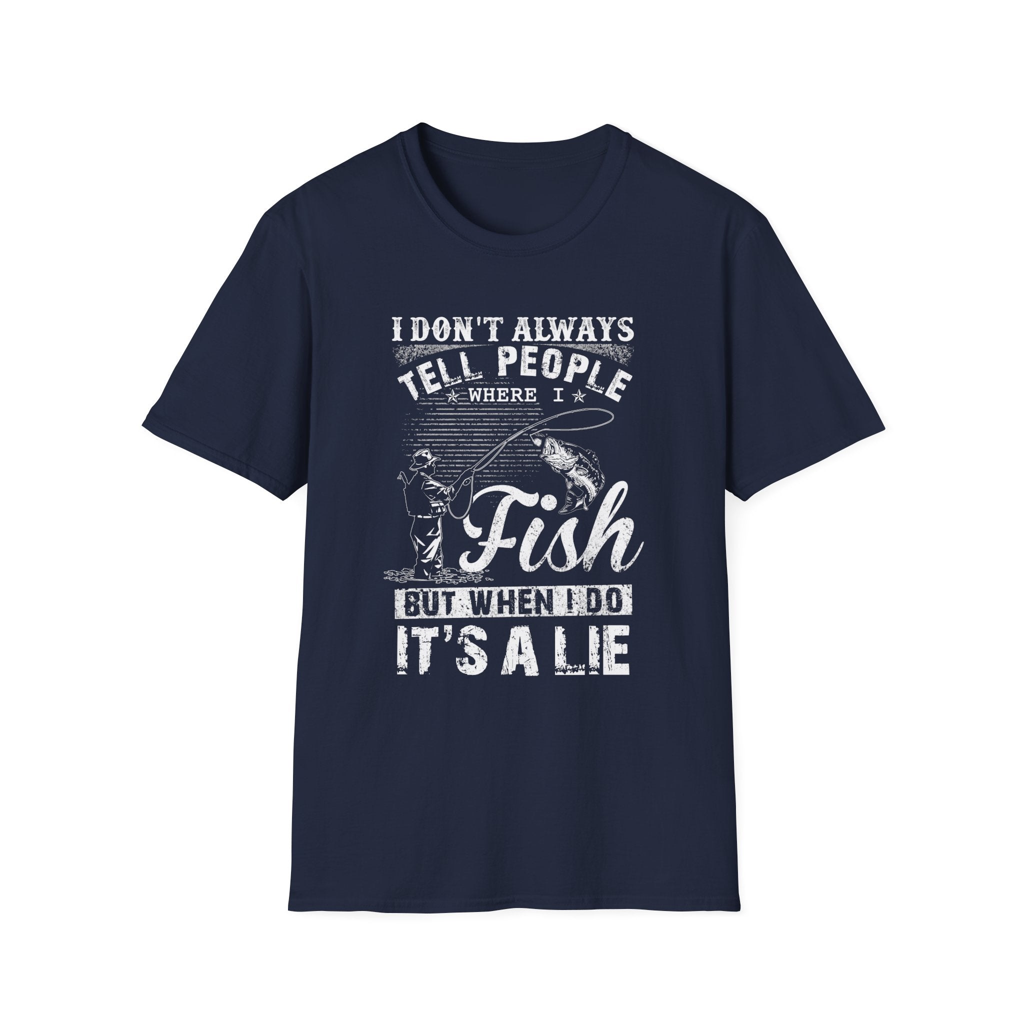 Funny Fishing T-Shirt - "I Don't Always Tell People Where I Fish"