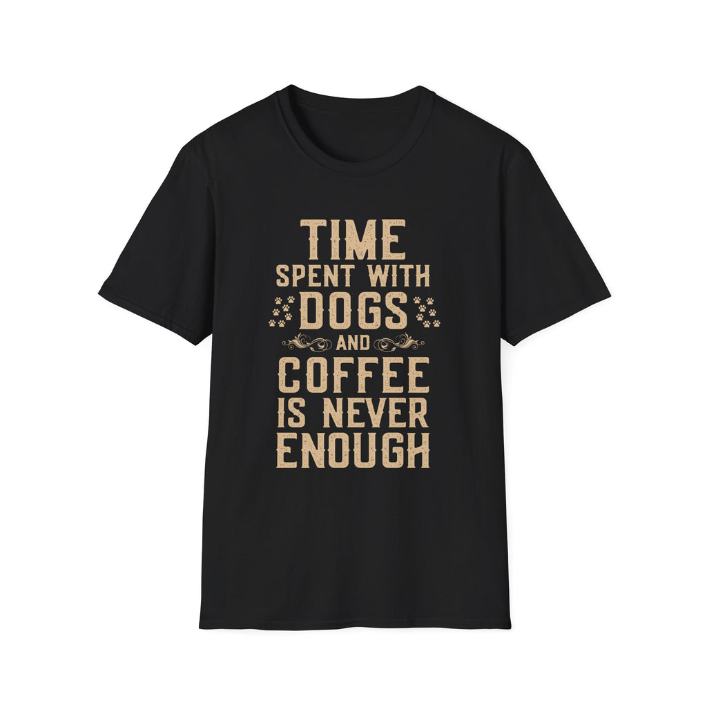 Time Spent with Dogs and Coffee Is Never Enough T-Shirt