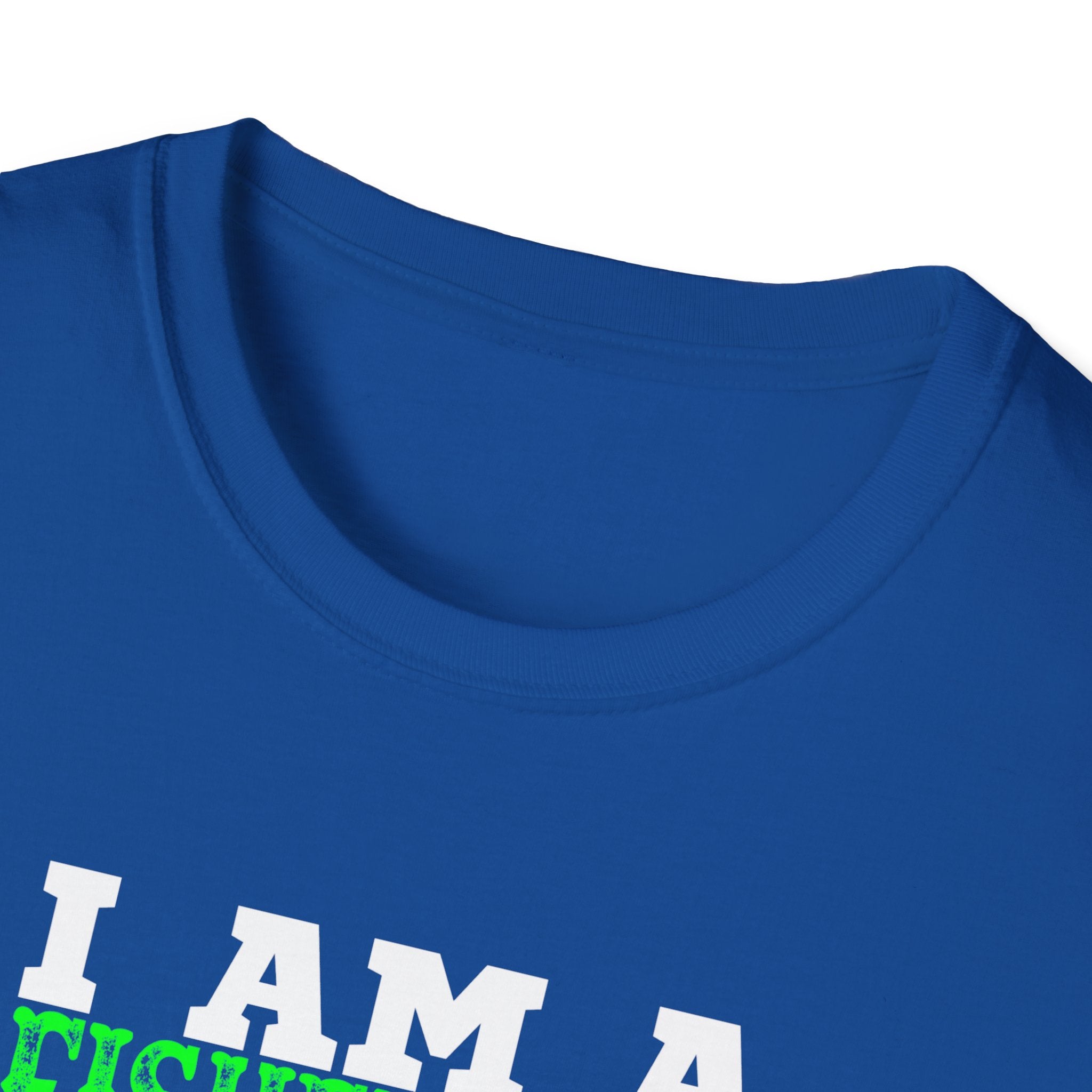 I Am A Fisherman Unisex T-Shirt - Adventure, Freedom, and Fresh Air Design