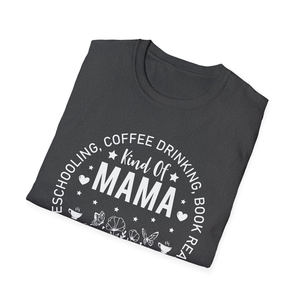 Homeschooling, Coffee-Drinking, Book-Reading Kind of Mama T-Shirt