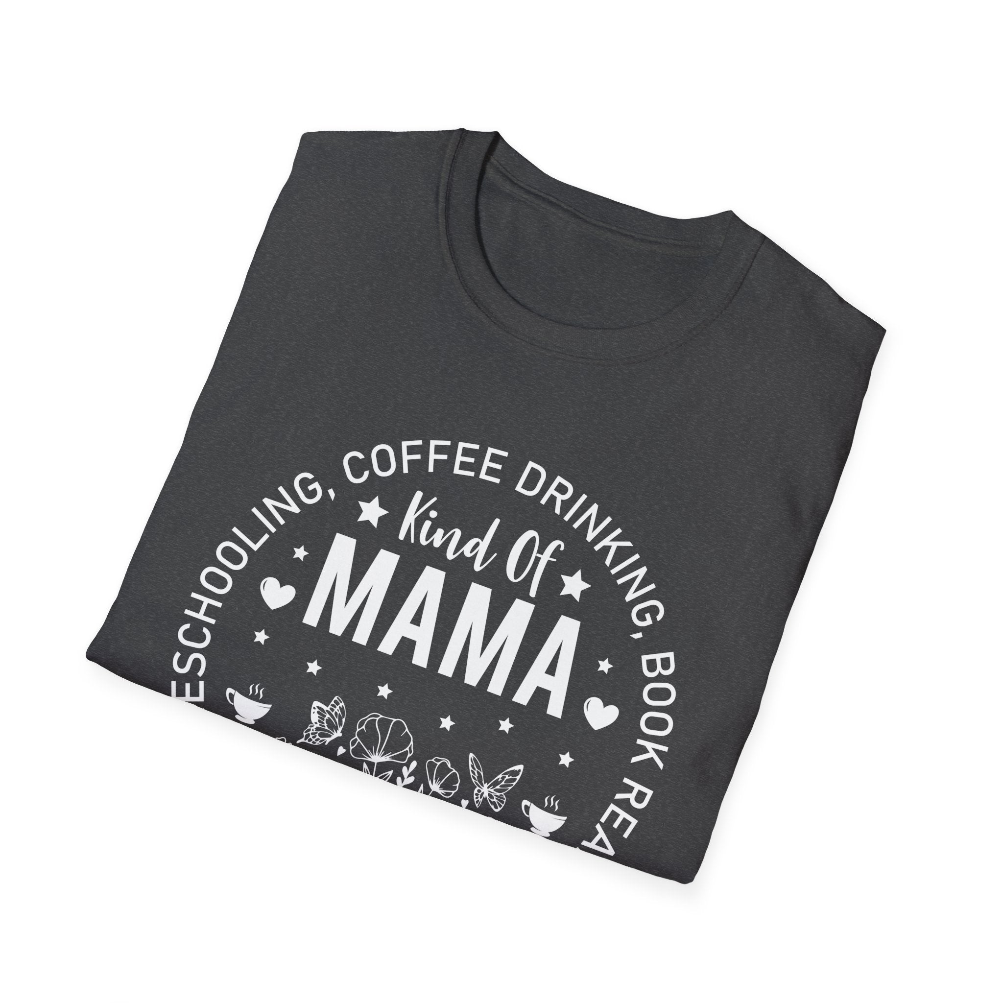 Homeschooling, Coffee-Drinking, Book-Reading Kind of Mama T-Shirt
