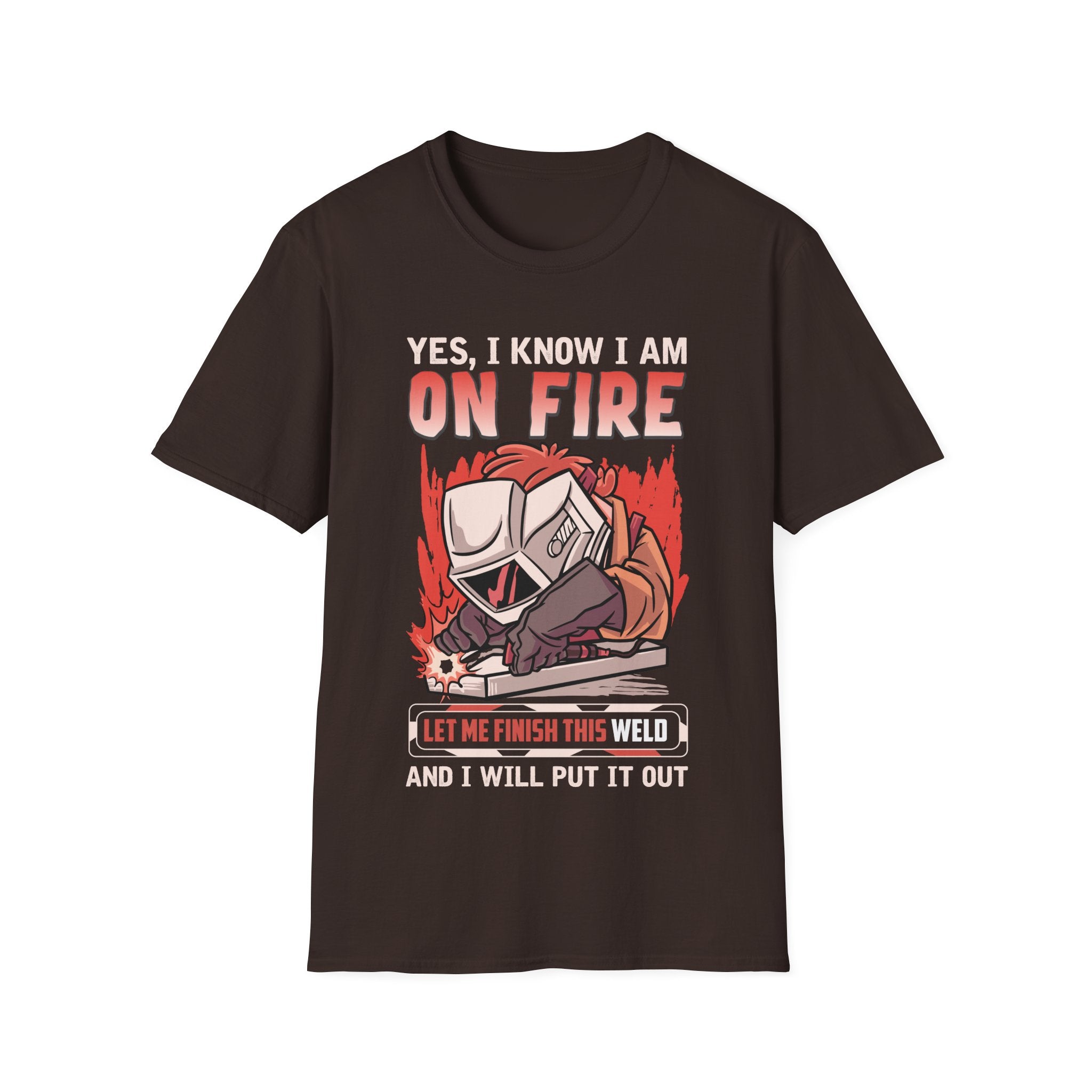 Funny Welding T-Shirt: "Yes, I Know I Am On Fire"