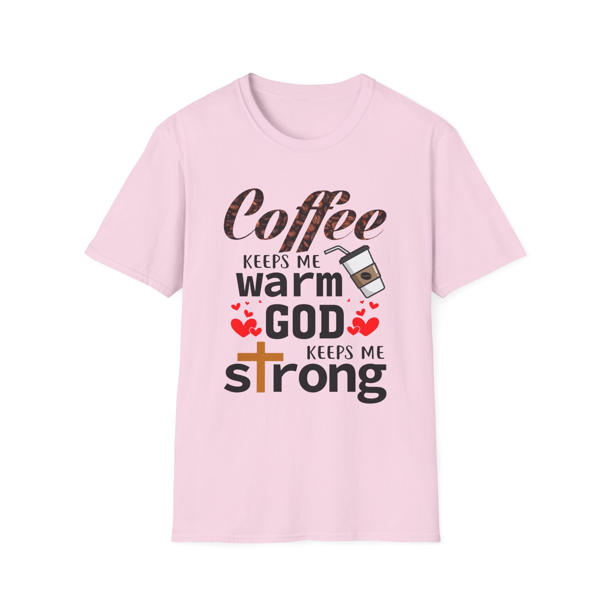 Coffee keeps me warm, God keeps me strong T-Shirt