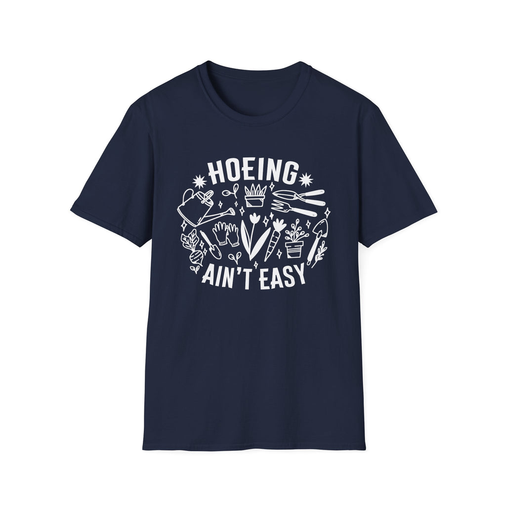 Hoeing Ain't Easy Unisex Softstyle T-Shirt, Gardening Tee, Funny Farm Shirt, Plant Lover Gift, Casual Everyday Wear