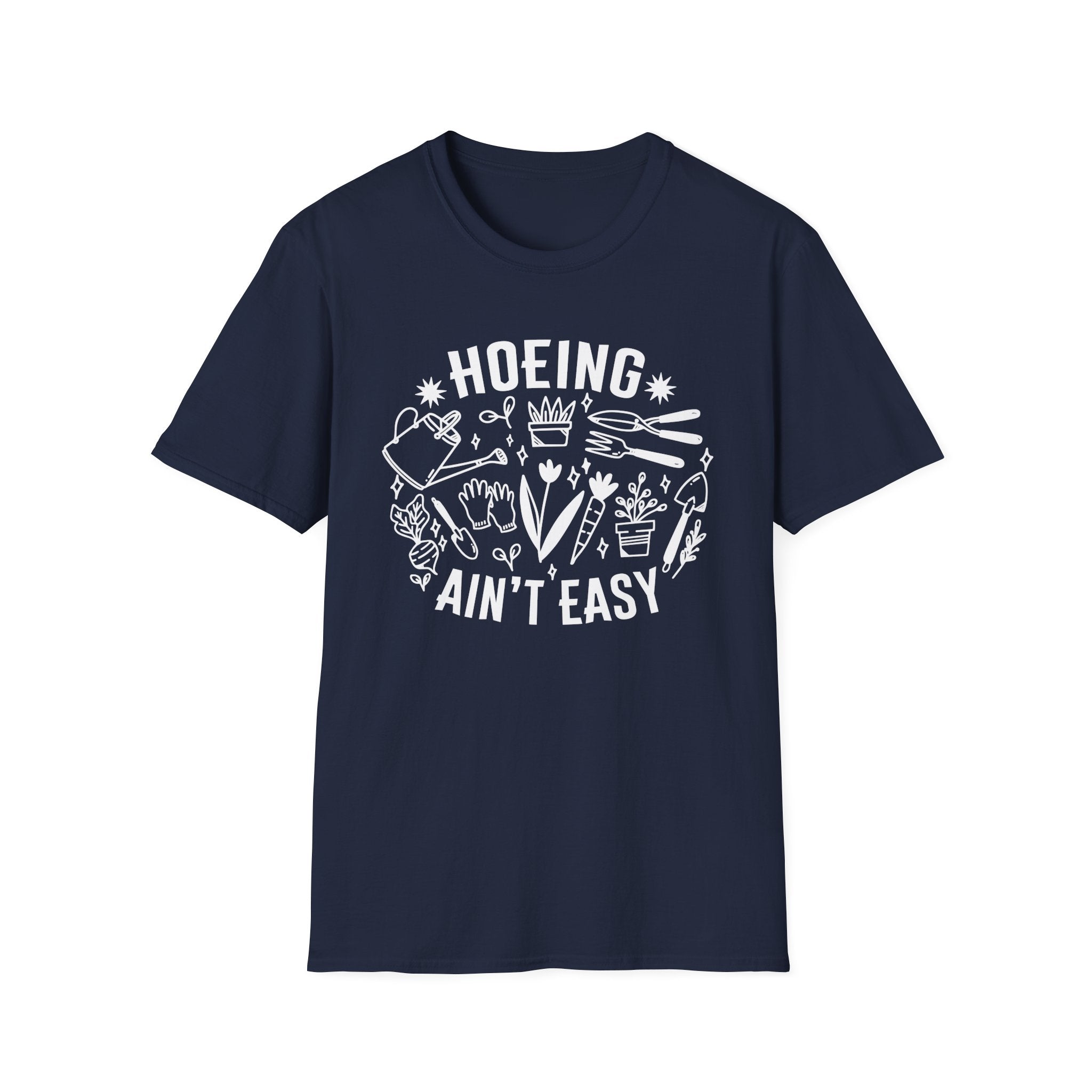 Hoeing Ain't Easy Unisex Softstyle T-Shirt, Gardening Tee, Funny Farm Shirt, Plant Lover Gift, Casual Everyday Wear