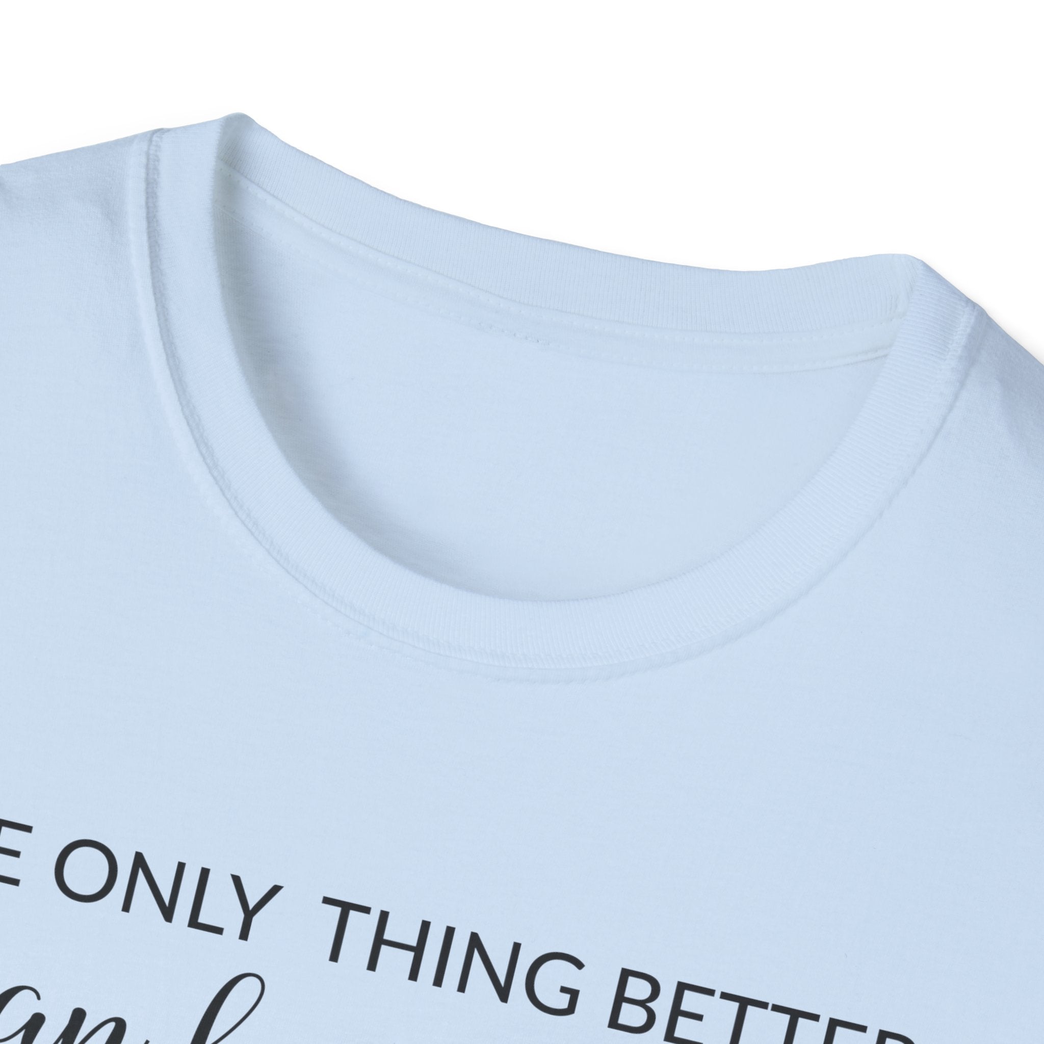 Mom Appreciation T-Shirt - The Only Thing Better than Being Your Mother is Watching You Being a Mom