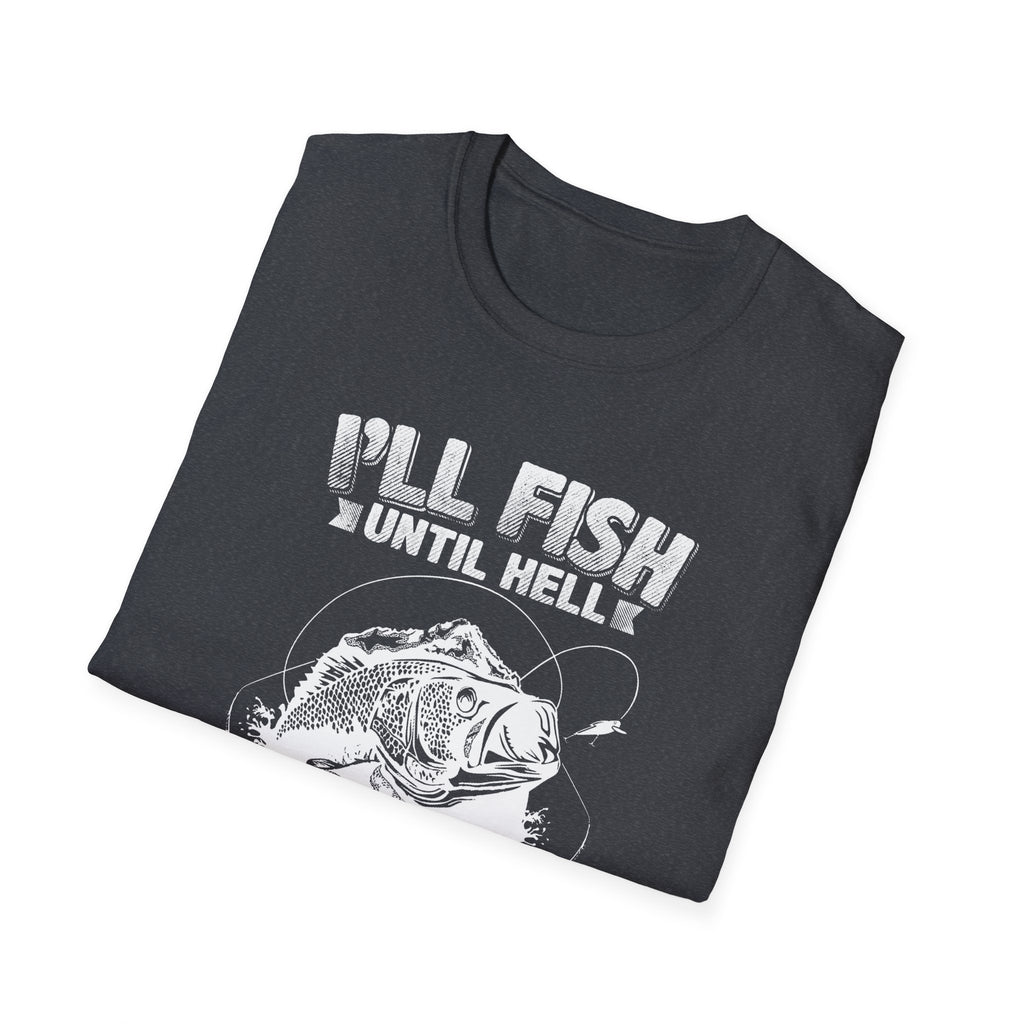 Unisex Fishing Humor T-Shirt - "I'll Fish Until Hell Freezes Over"