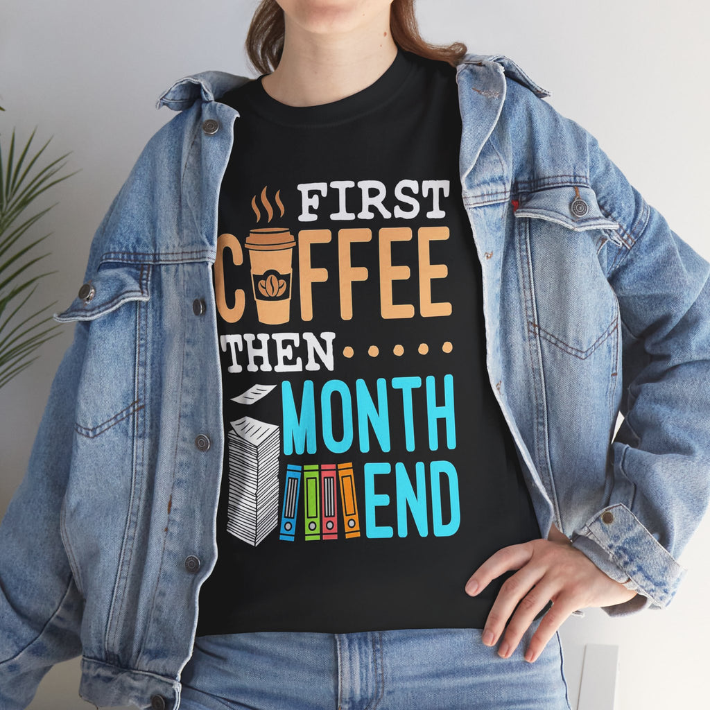 Coffee Then Month End T-Shirt — Funny Accountant Payroll Tee