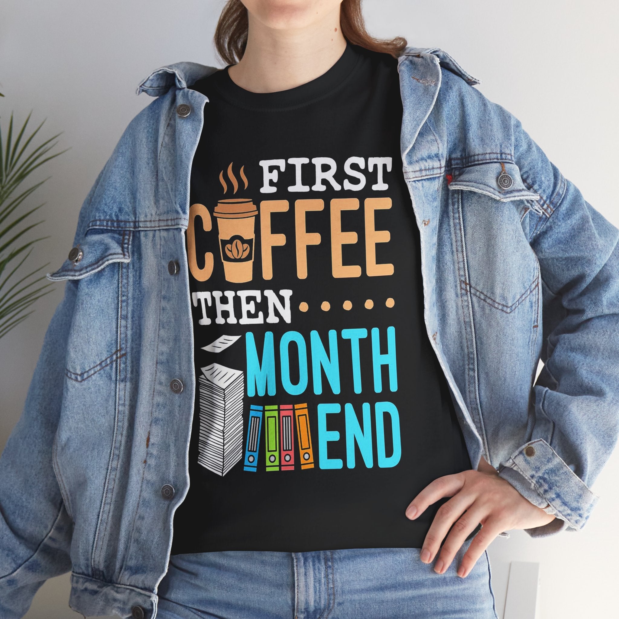 Coffee Then Month End T-Shirt — Funny Accountant Payroll Tee