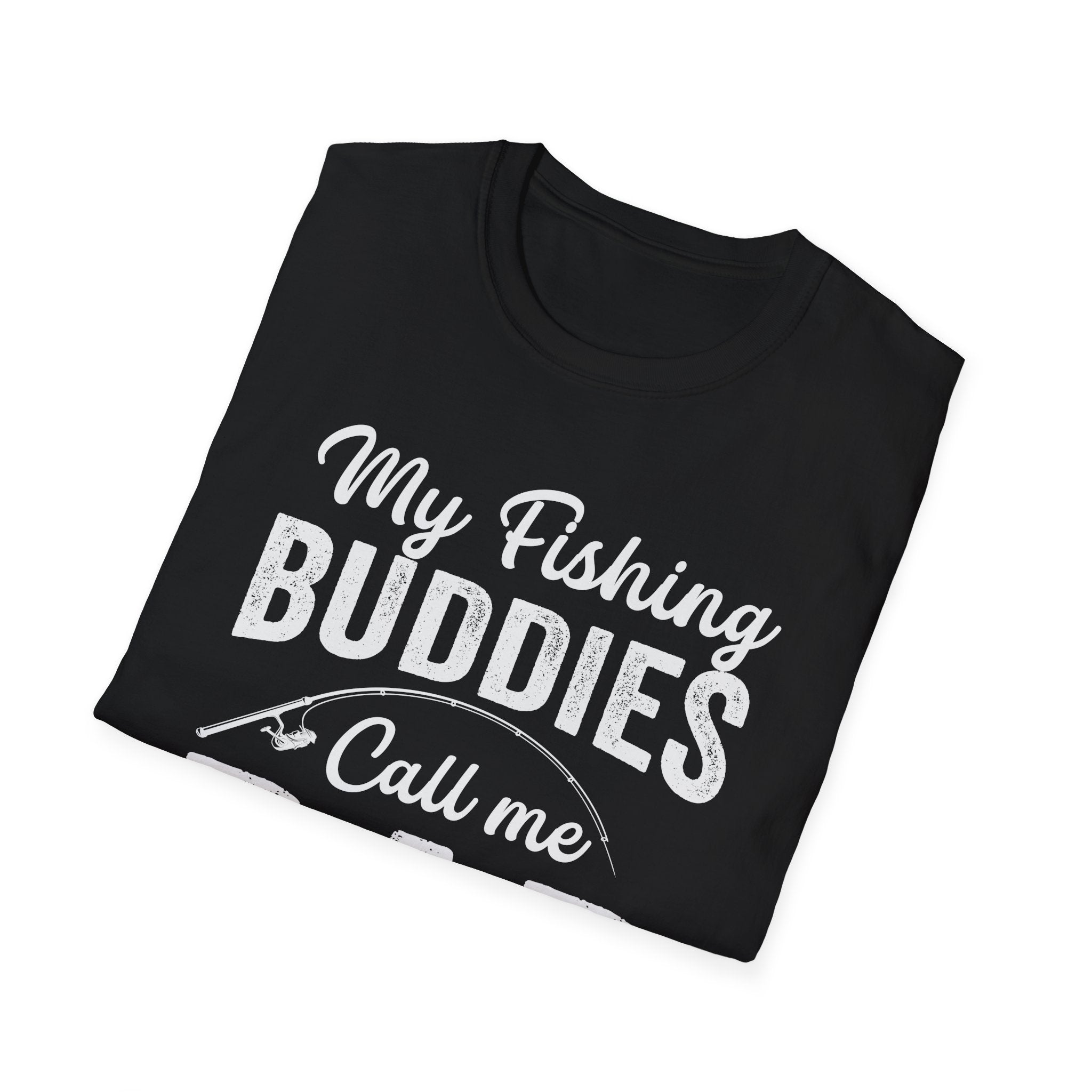 My Fishing Buddies Call Me Dad | Unisex Softstyle T-Shirt for Dads