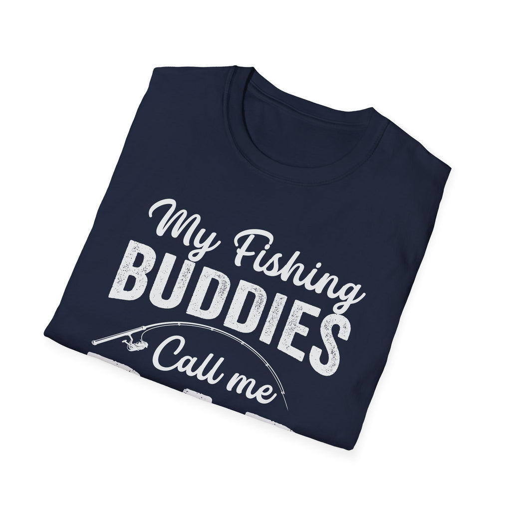 My Fishing Buddies Call Me Dad | Unisex Softstyle T-Shirt for Dads