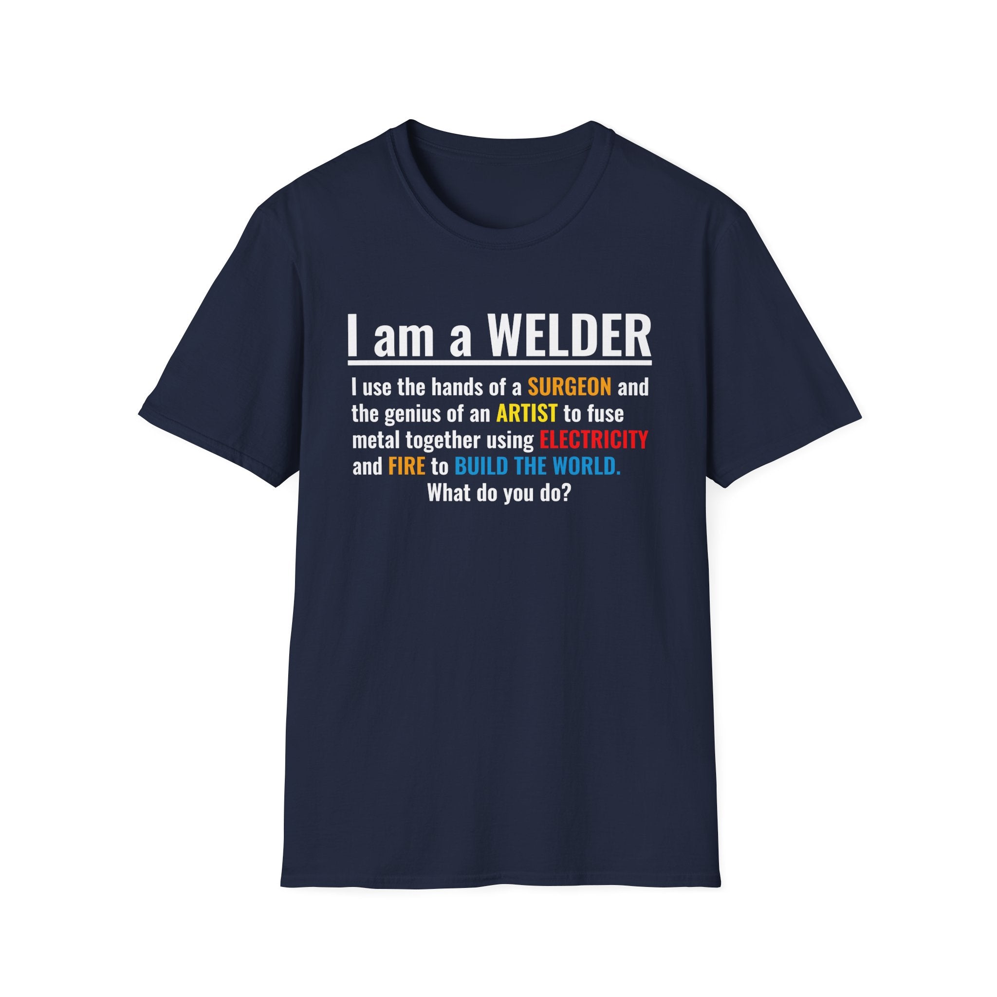 Welding Life Unisex Softstyle T-Shirt - 'I am a WELDER' Graphic Tee