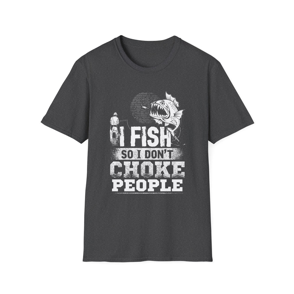 Funny Fishing T-Shirt - "I Fish So I Don't Choke People" - Unisex Softstyle Tee for Anglers