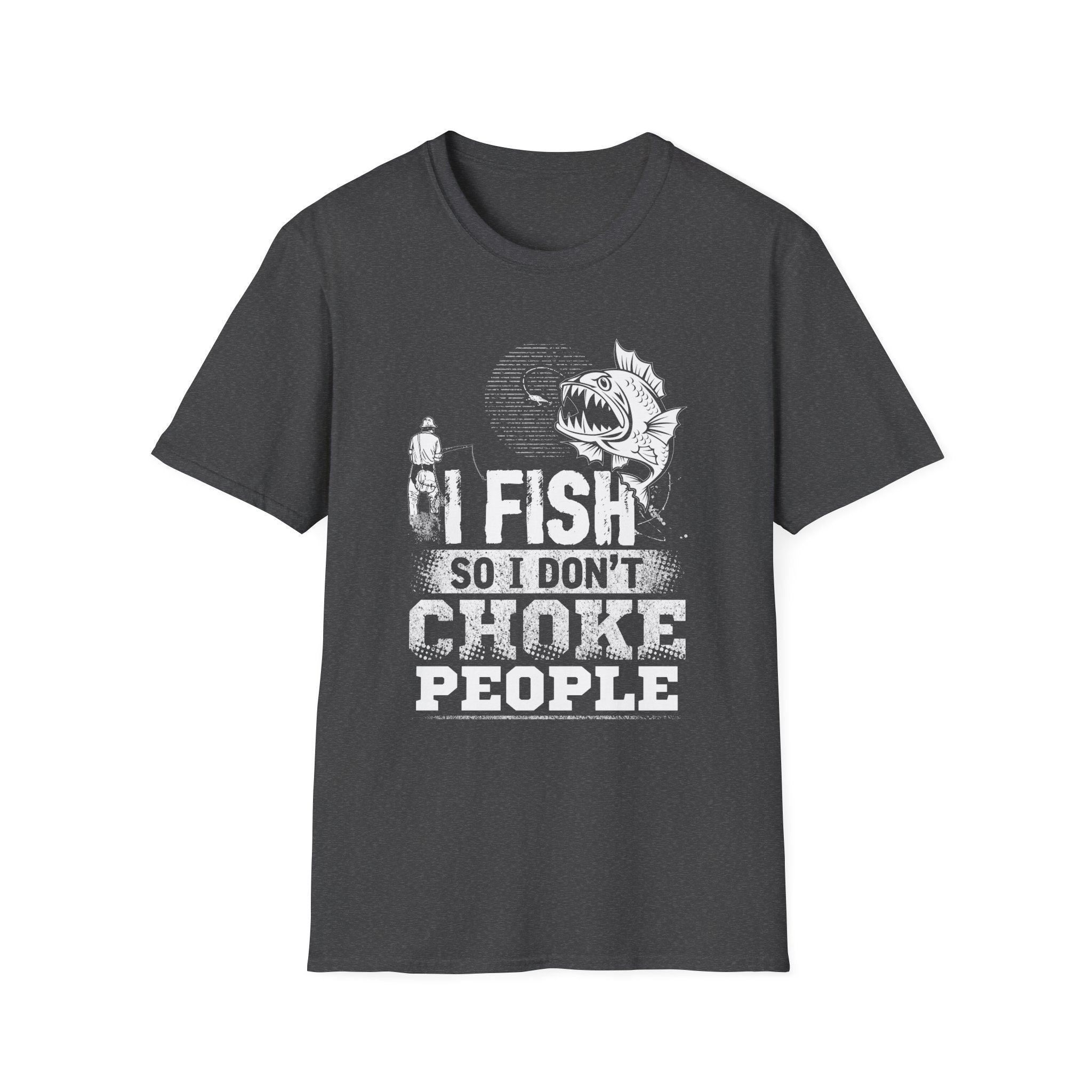 Funny Fishing T-Shirt - "I Fish So I Don't Choke People" - Unisex Softstyle Tee for Anglers