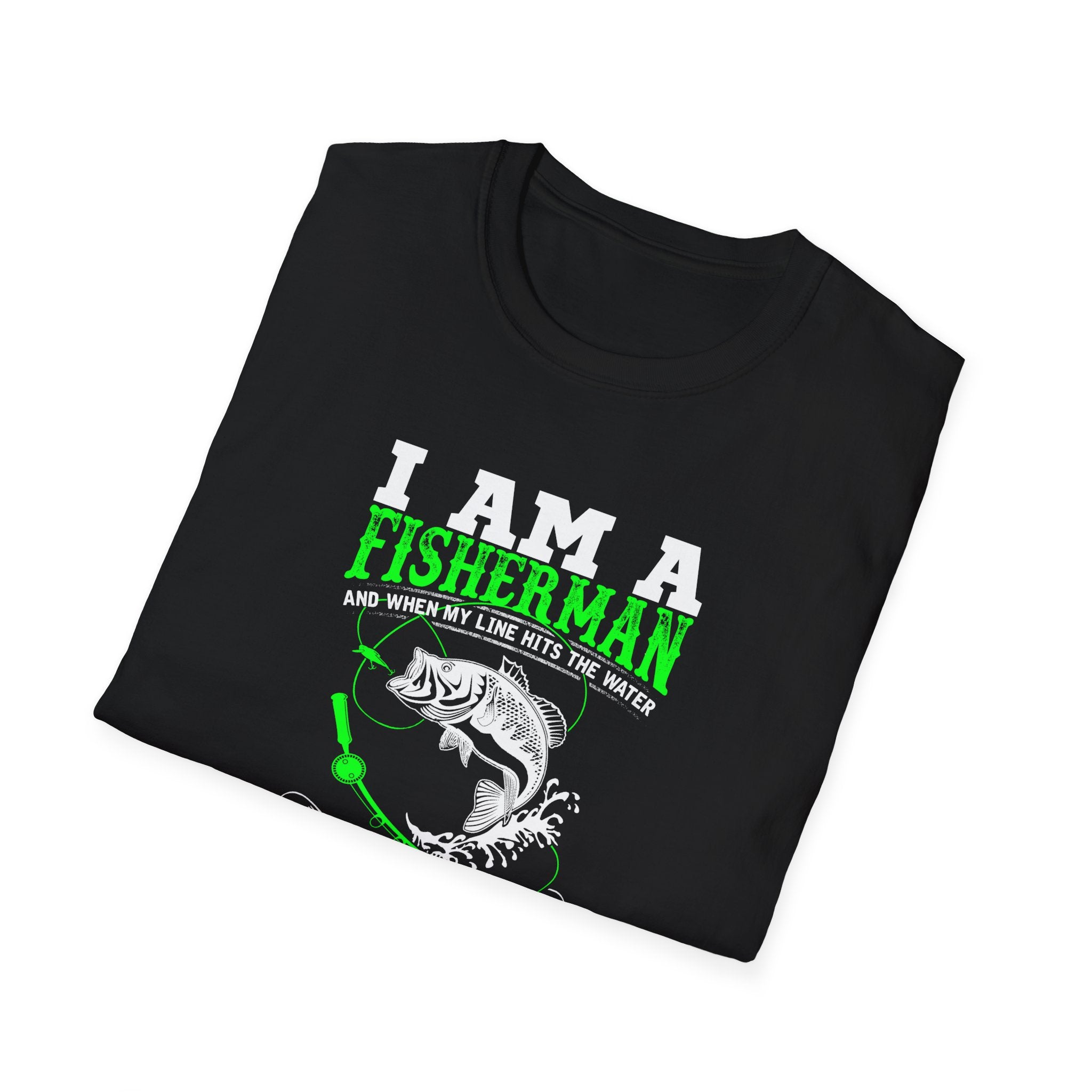 I Am A Fisherman Unisex T-Shirt - Adventure, Freedom, and Fresh Air Design