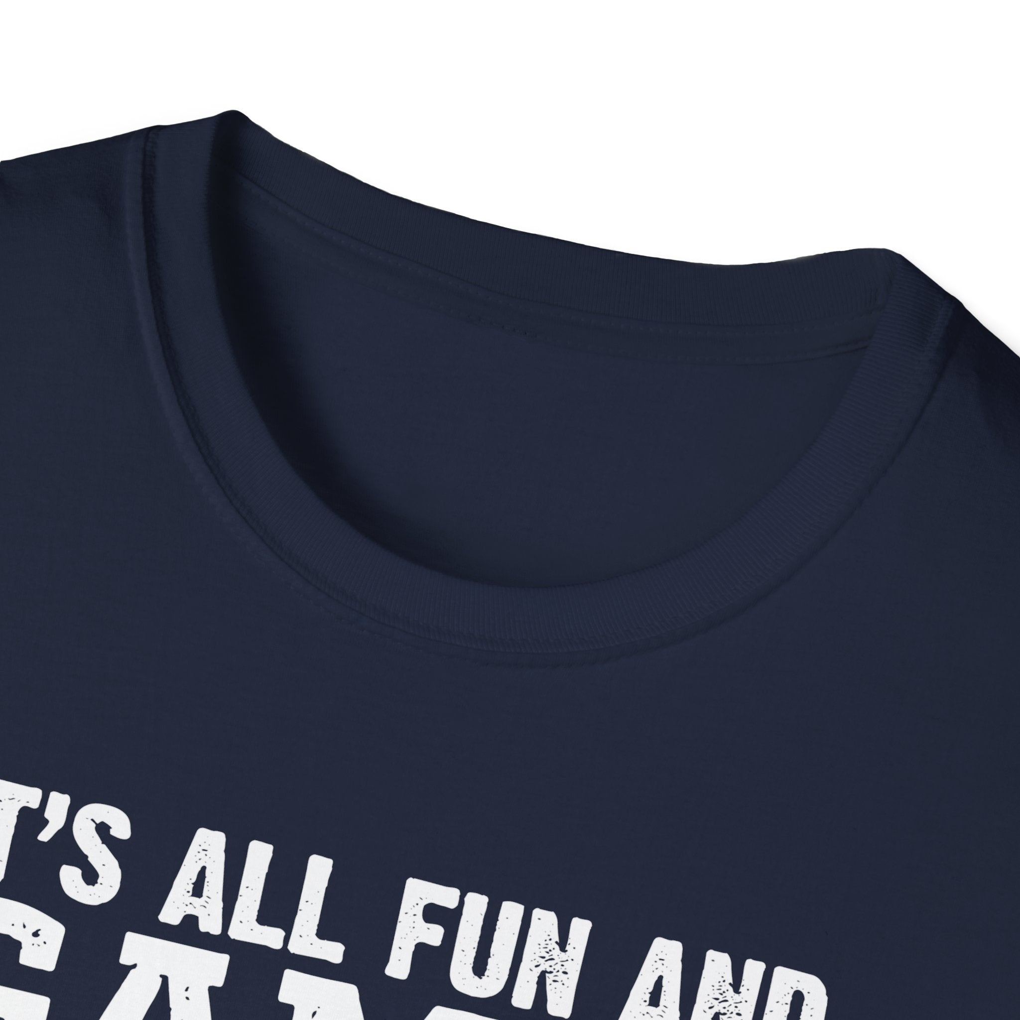 "It's All Fun and Games Until Someone's On Fire" Unisex Softstyle T-Shirt,,,..