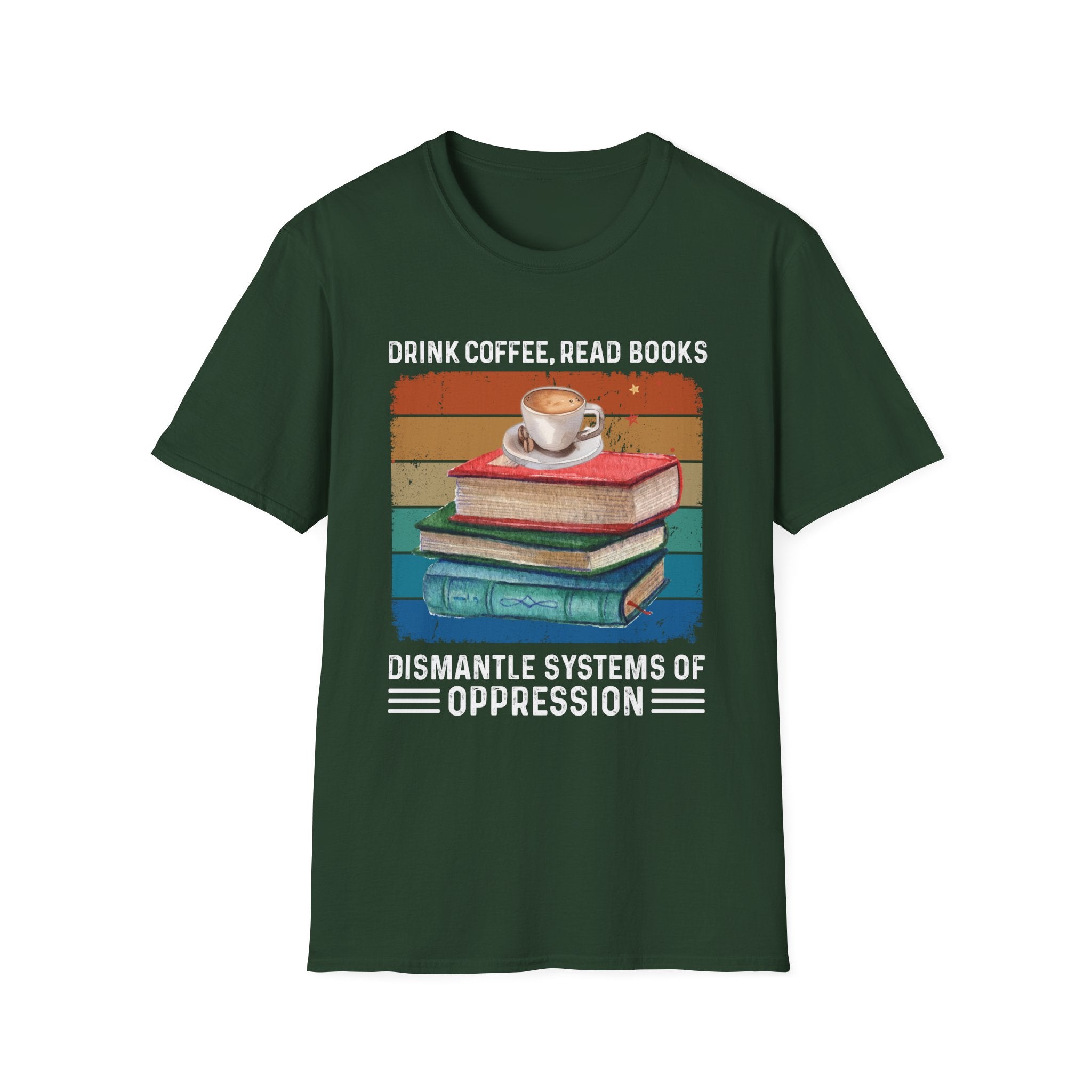 Drink Coffee Read Books Dismantle Systems T-Shirt