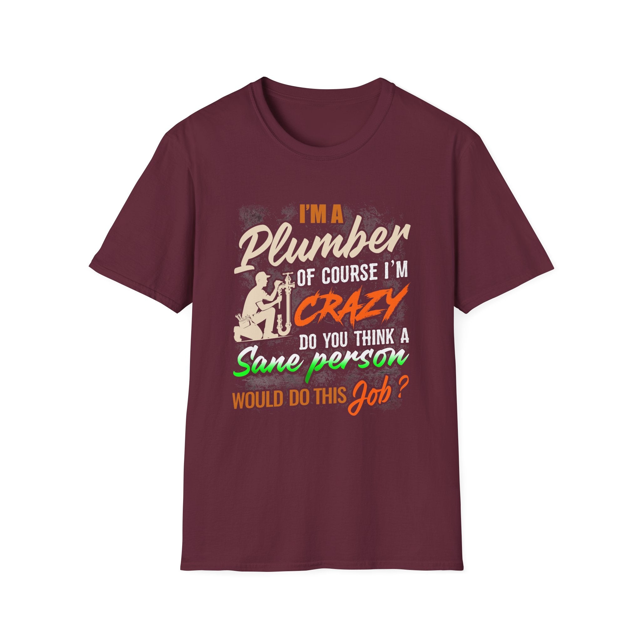Funny Plumber Quote Unisex T-Shirt - Perfect Gift for Plumbers