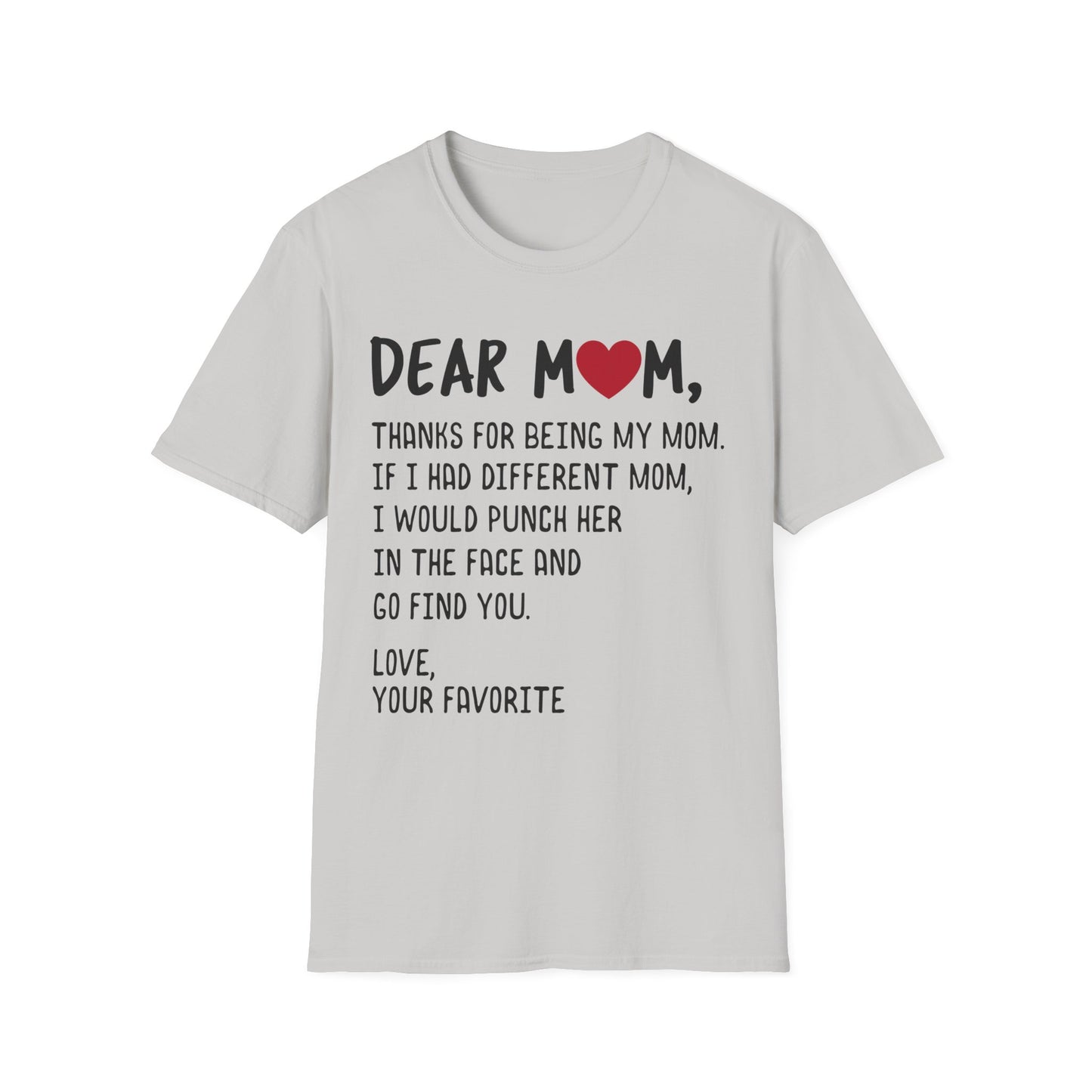 Dear Mom Funny T-Shirt - Unisex Softstyle Tee for Mother's Day