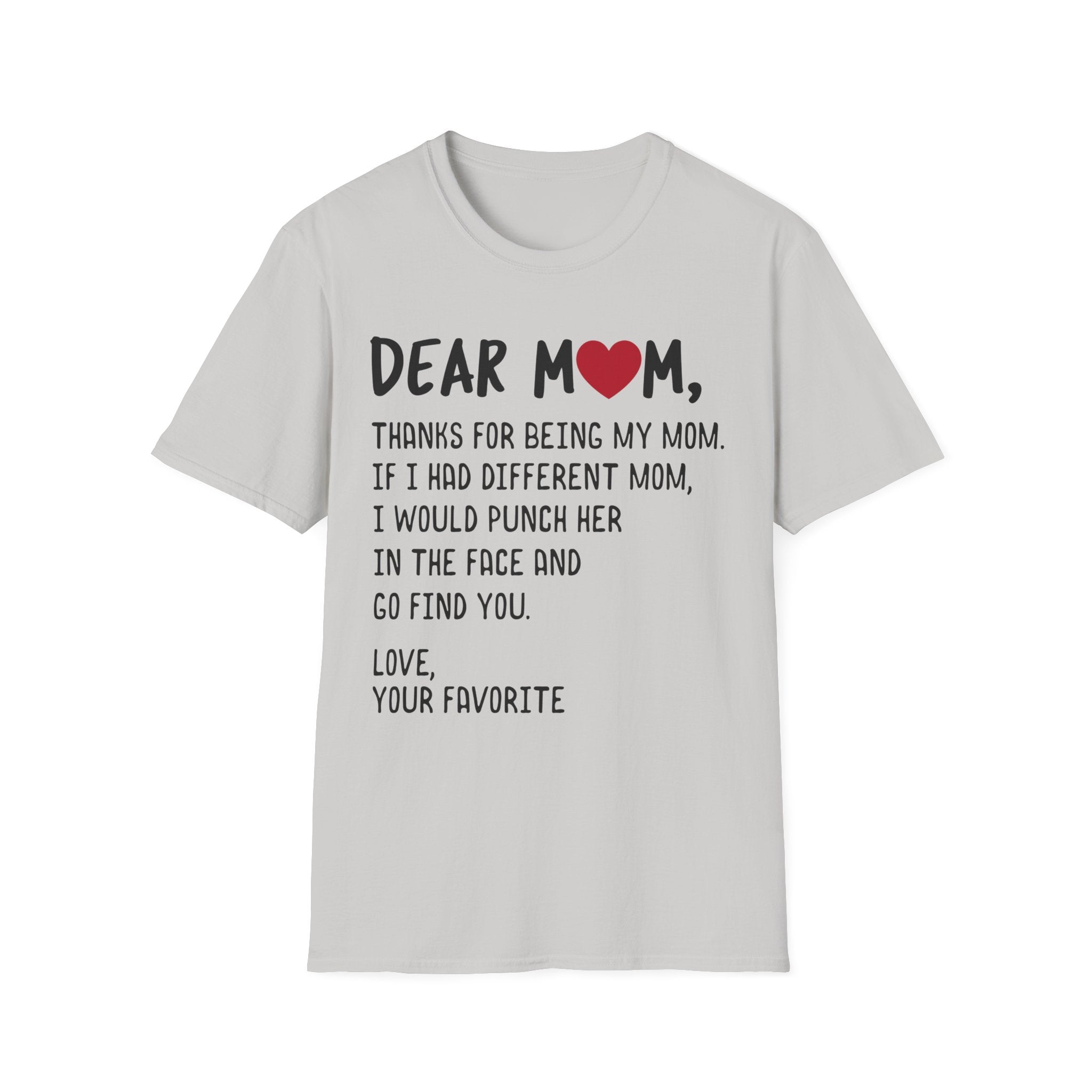 Dear Mom Funny T-Shirt - Unisex Softstyle Tee for Mother's Day