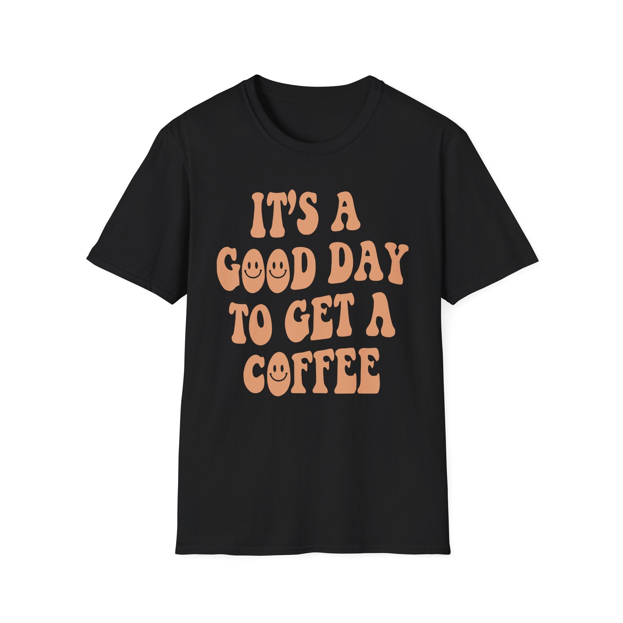 It's a Good Day to Get a Coffee T-Shirt