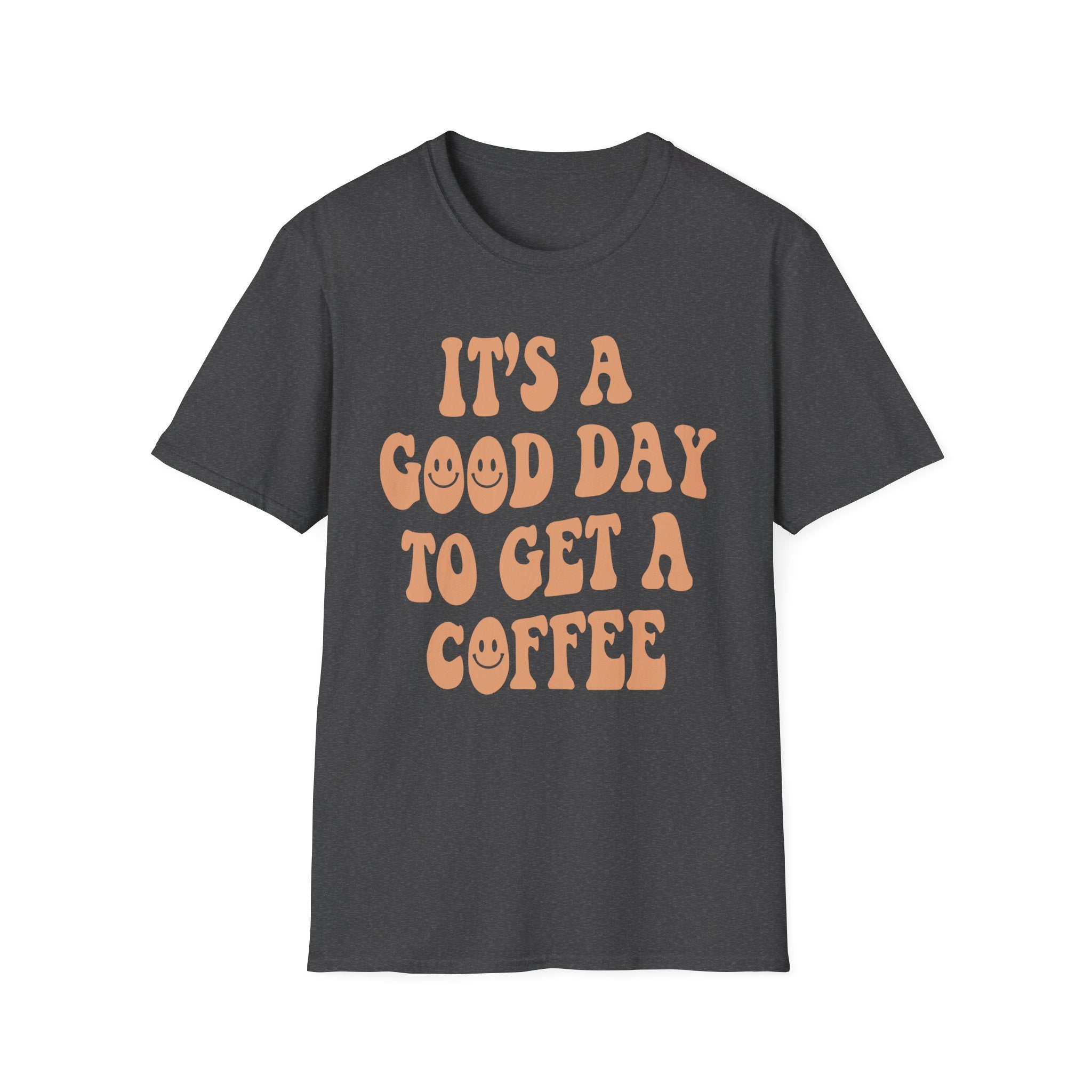 It's a Good Day to Get a Coffee T-Shirt
