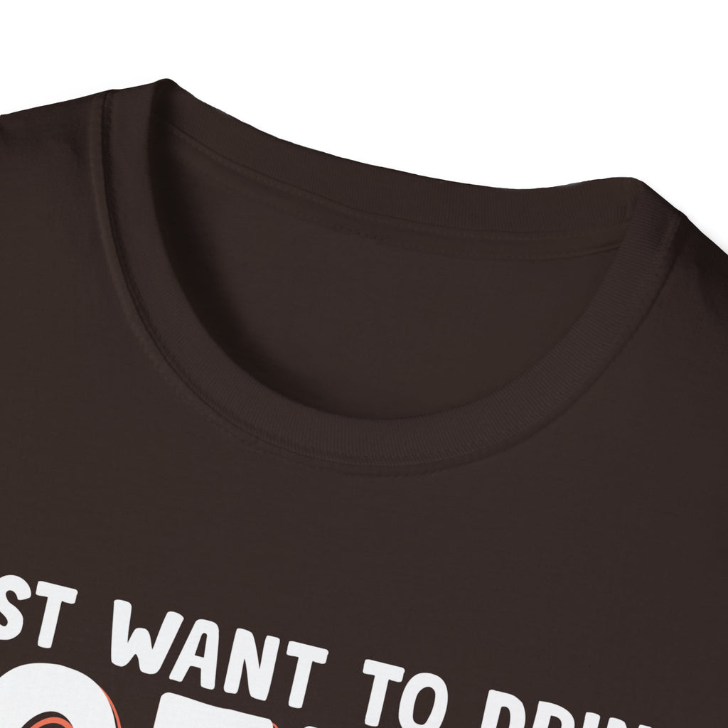 I Just Want To Drink Coffee T-Shirt