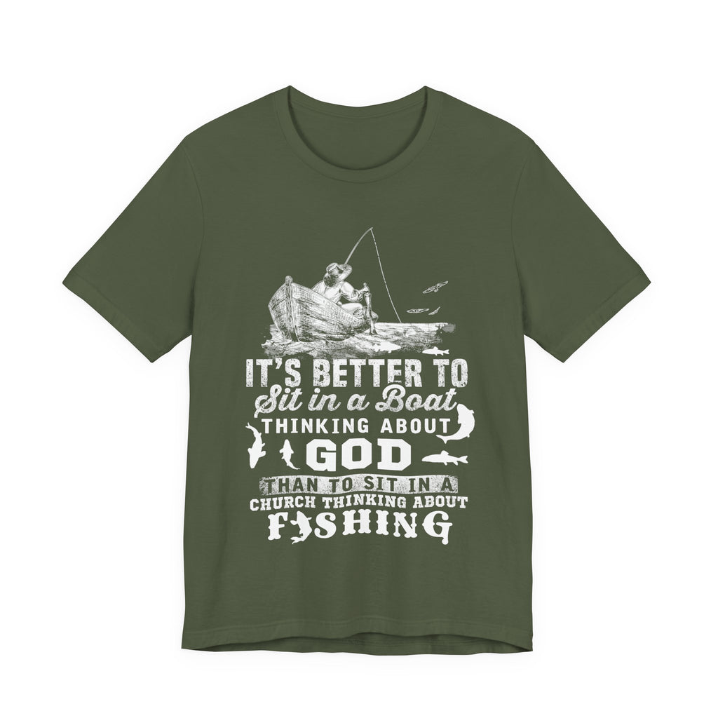 Fishing Philosophy Tee - "Better to Sit in a Boat Thinking About God"
