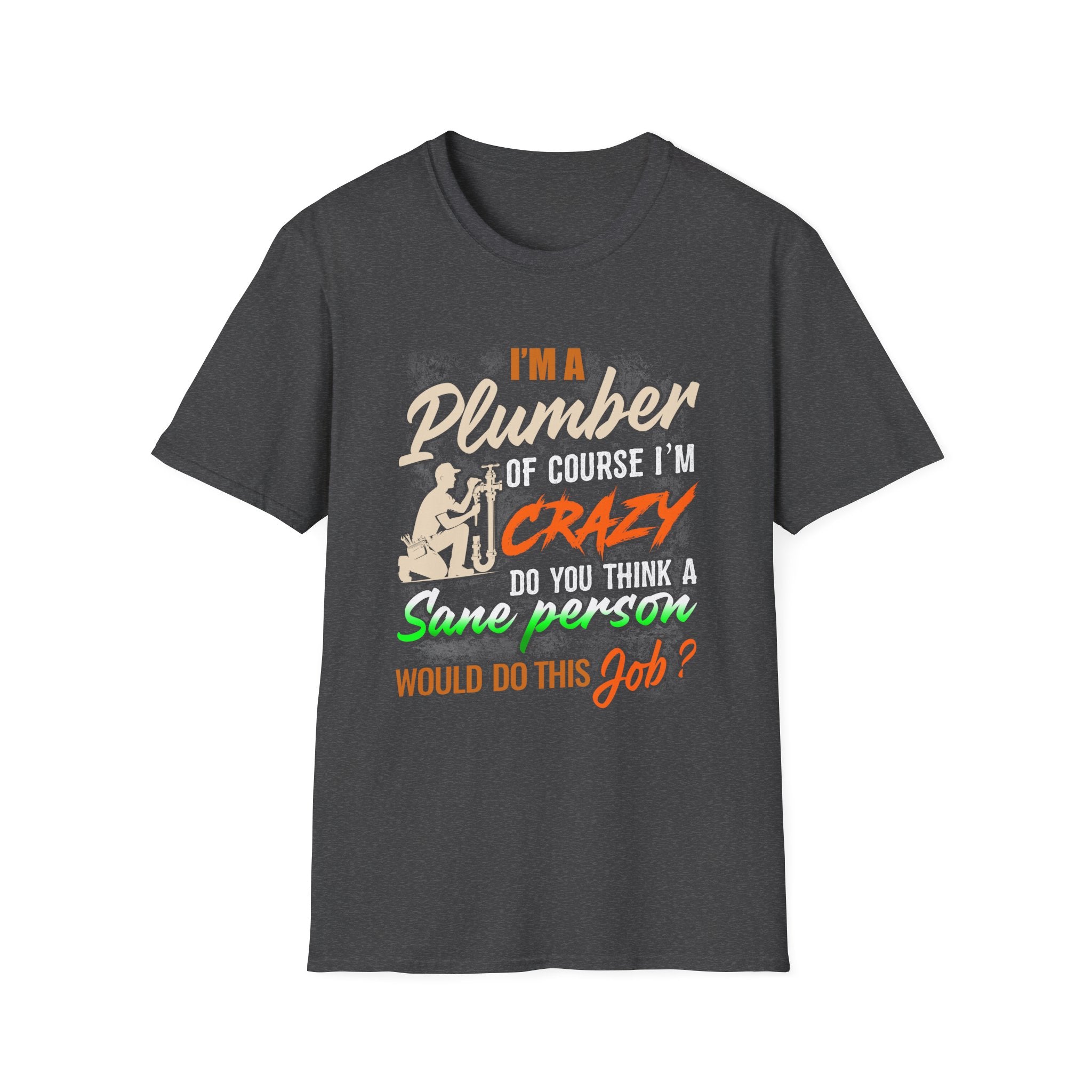 Funny Plumber Quote Unisex T-Shirt - Perfect Gift for Plumbers