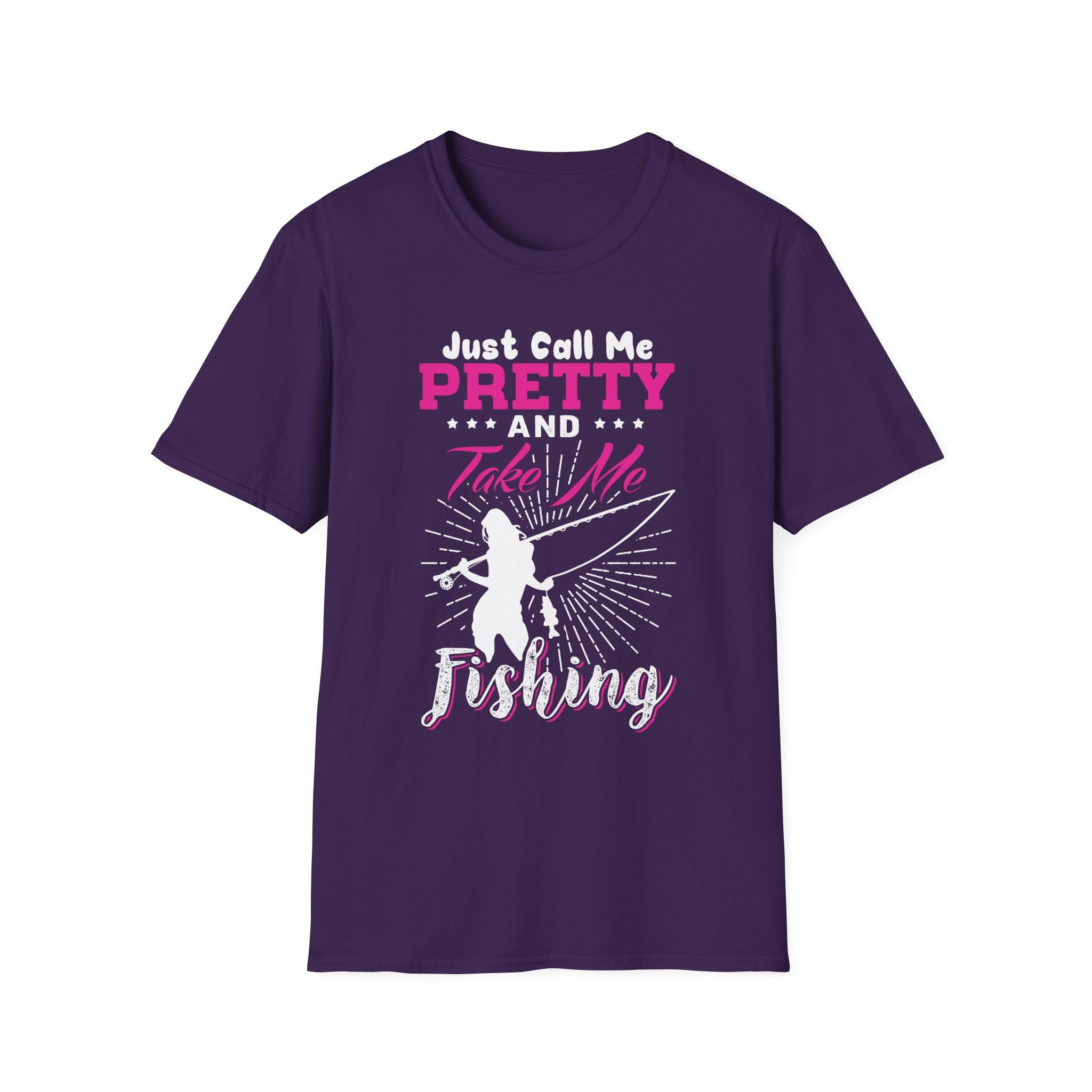 Fishing Unisex T-Shirt - 'just call me pretty and TAKE ME FISHING'