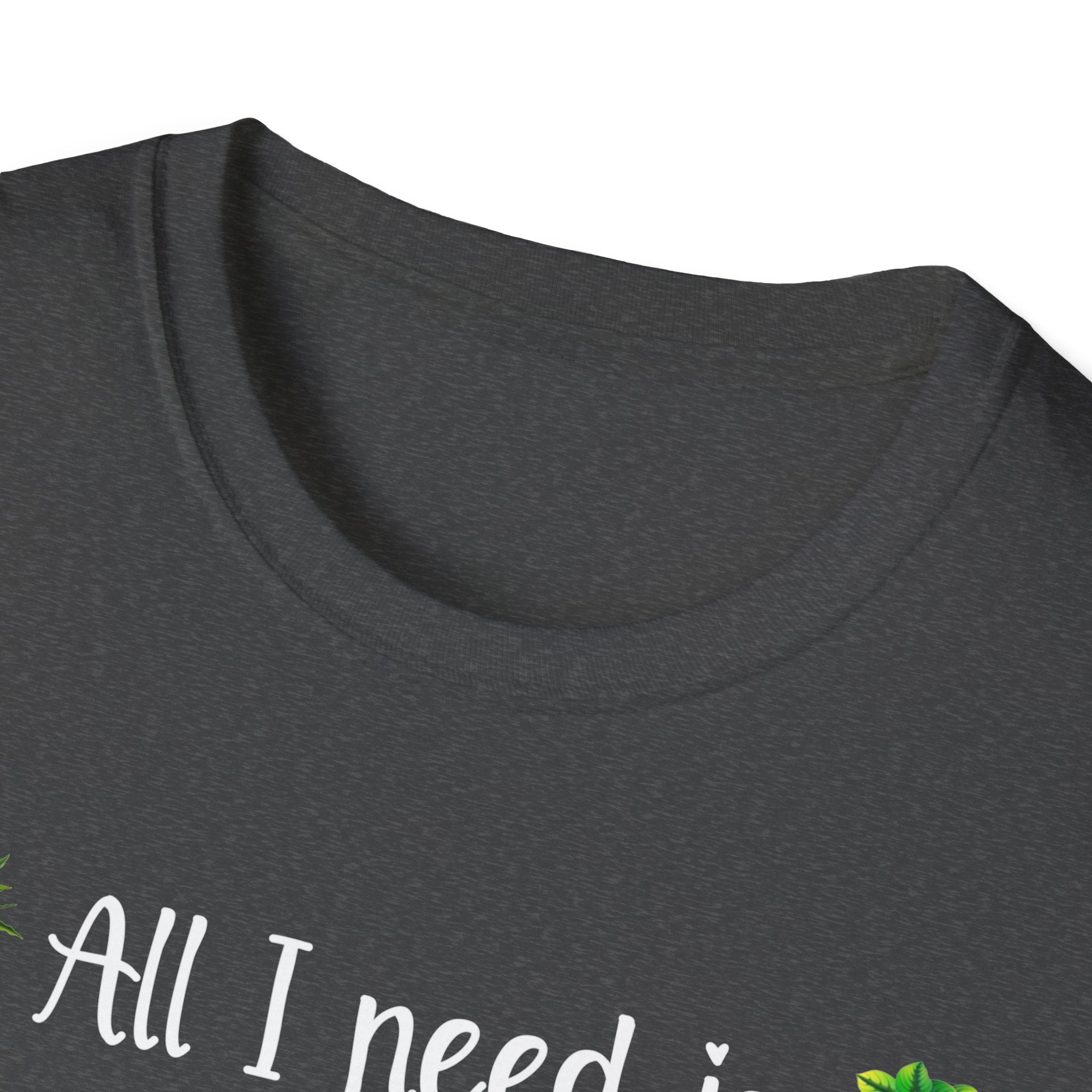 Plant Lover Unisex Softstyle Gardening T-Shirt - "All I Need Is This Plant and That Other Plant"