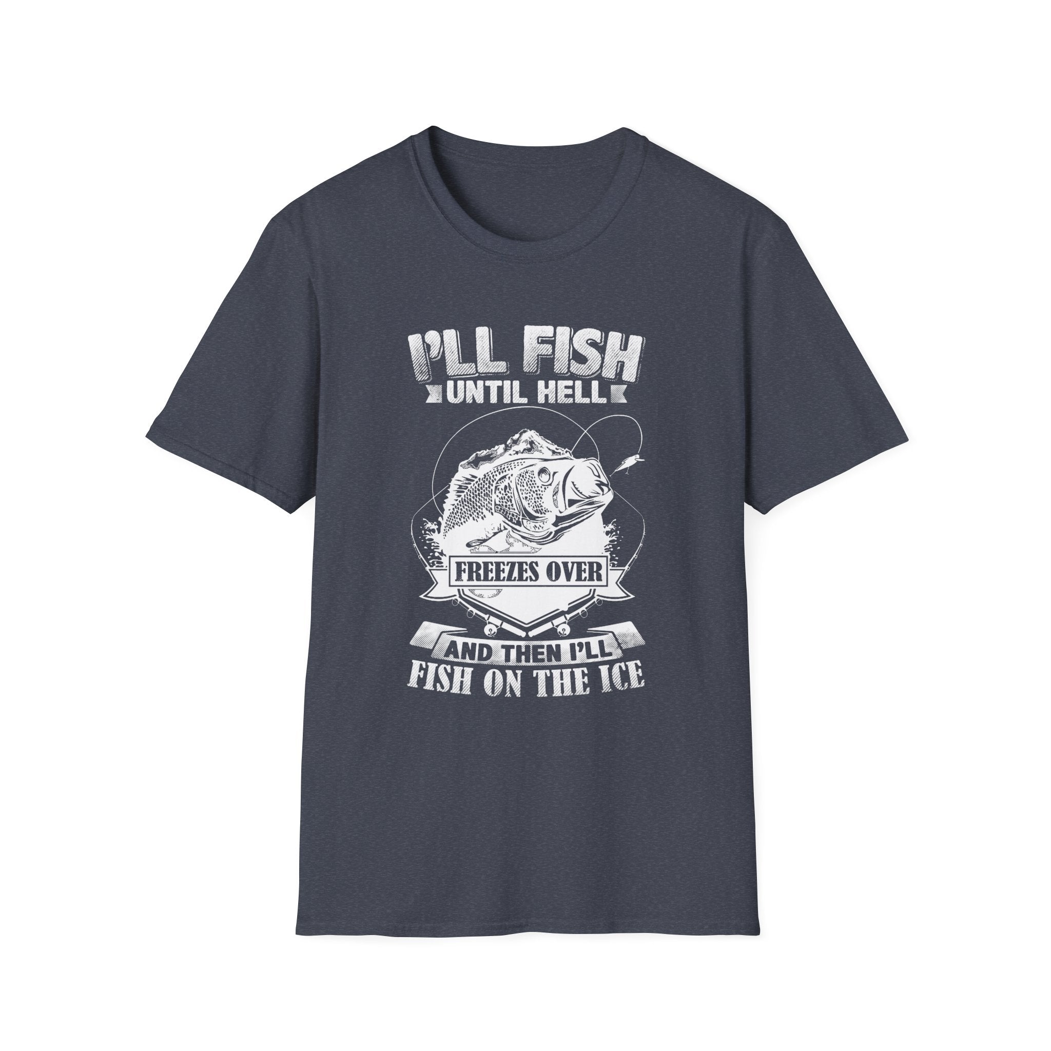 Unisex Fishing Humor T-Shirt - "I'll Fish Until Hell Freezes Over"